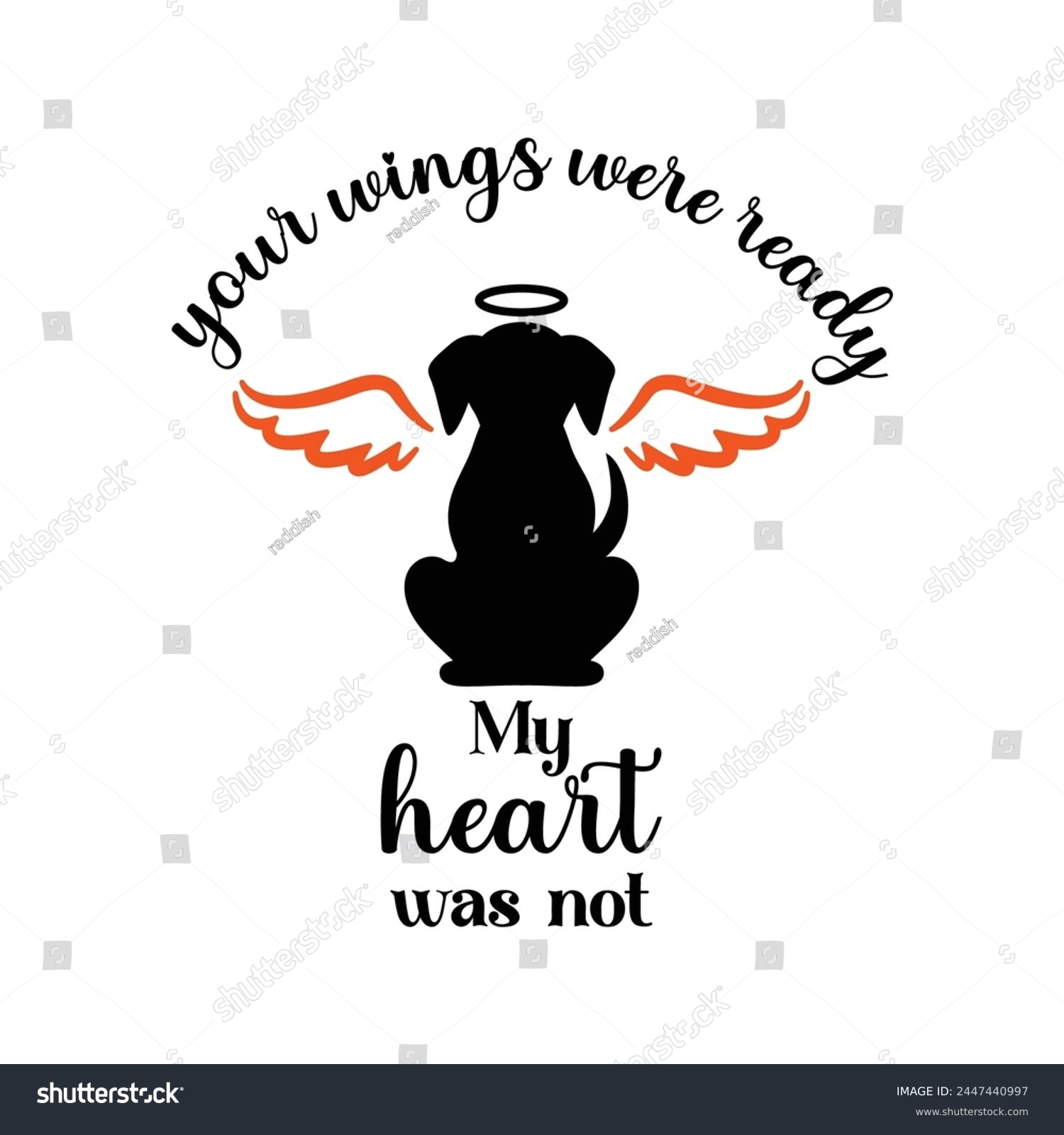 SVG of Dog memorial illustration, dow with wings, your wings were ready - my heart was not  svg
