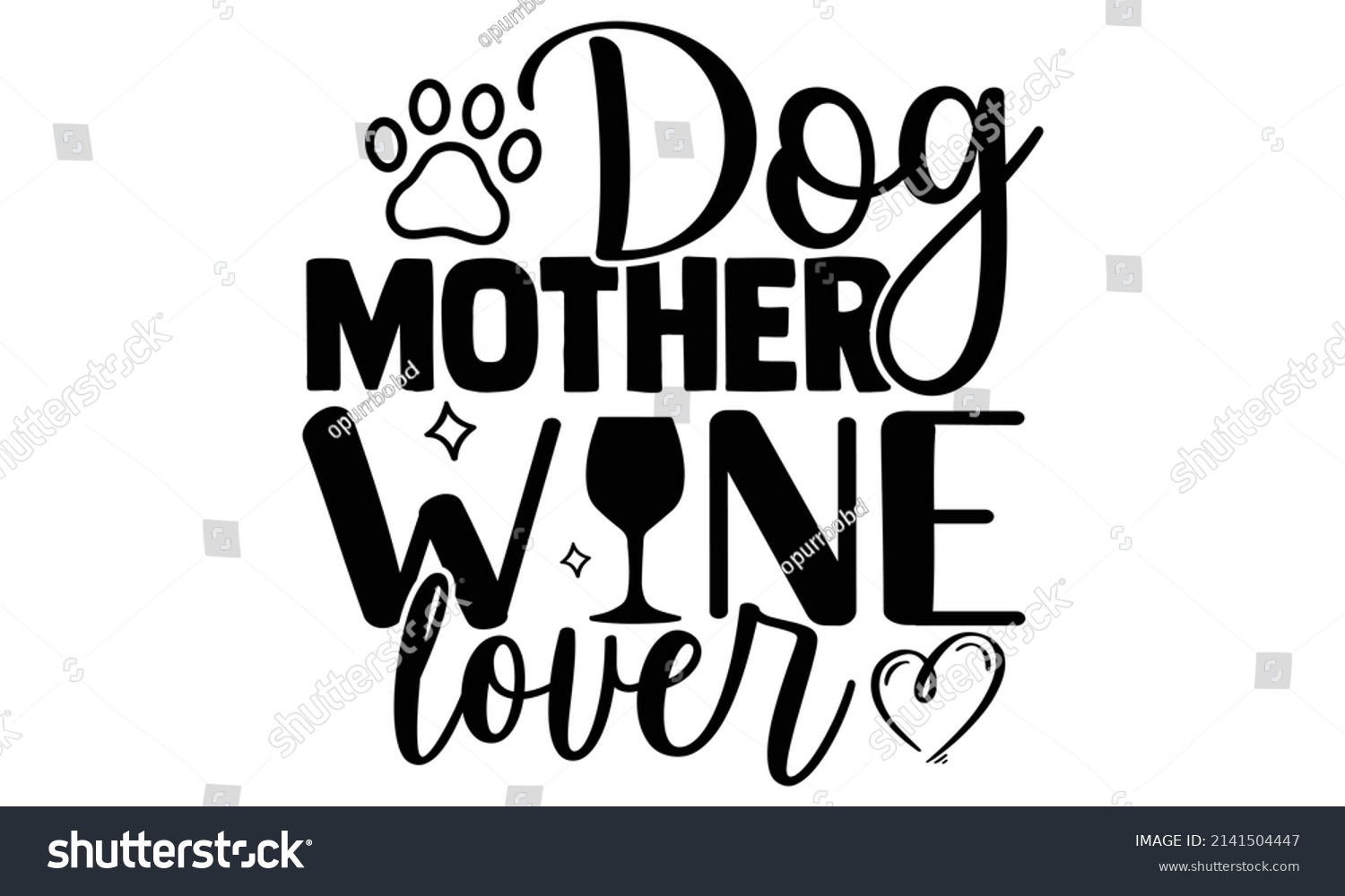 SVG of Dog mother wine lover- Mother's day t-shirt design, Hand drawn lettering phrase, Calligraphy t-shirt design, Isolated on white background, Handwritten vector sign, SVG, EPS 10 svg