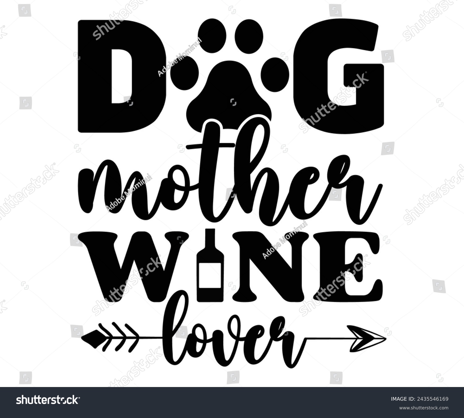 SVG of Dog Mother Wine Lover,T-shirt Design,Wine Svg,Drinking Svg,Wine Quotes Svg,Wine Lover,Wine Time Svg,Wine Glass Svg,Funny Wine Svg,Beer Svg,Cut File svg