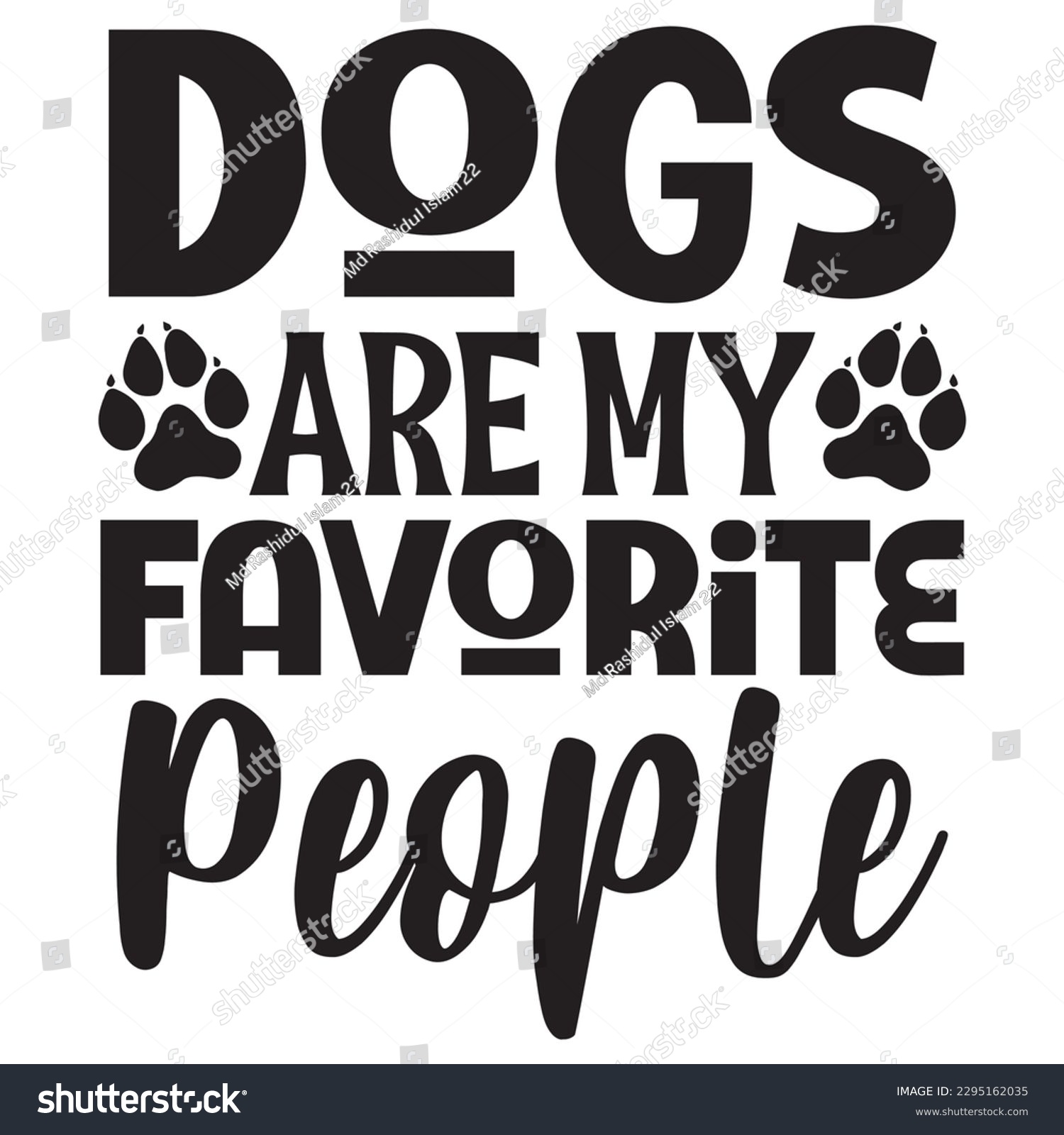 SVG of Dogs Are My Favorite People SVG Design Vector file. svg