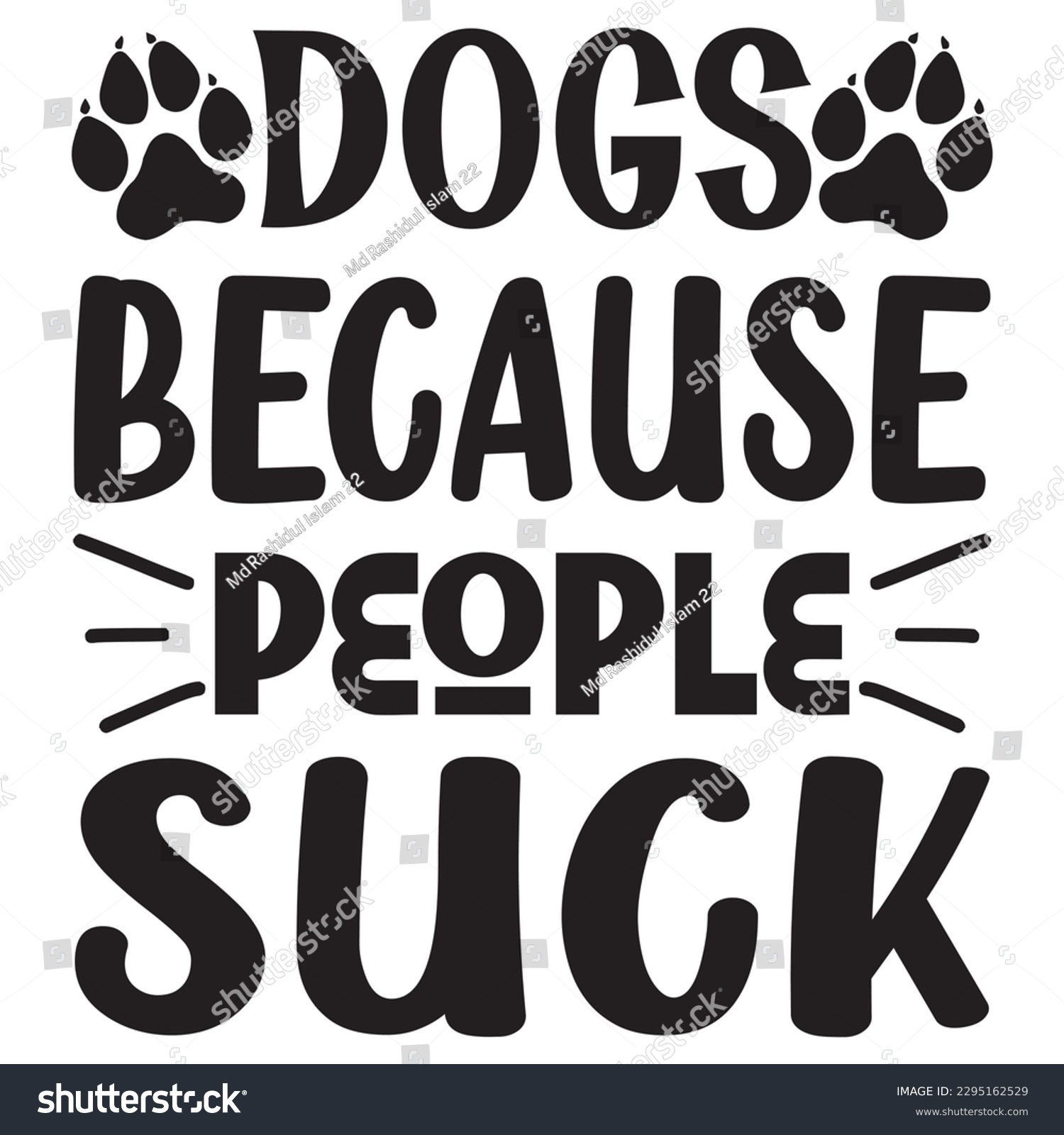 SVG of Dogs Because People Suck SVG Design Vector file. svg