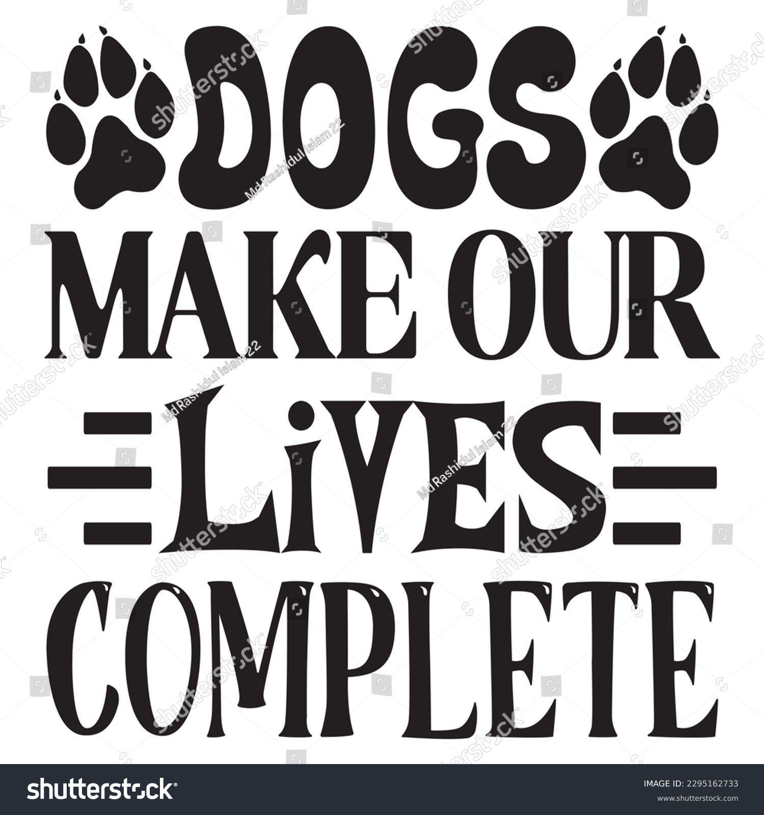 SVG of Dogs Make Our Lives Complete SVG Design Vector file. svg