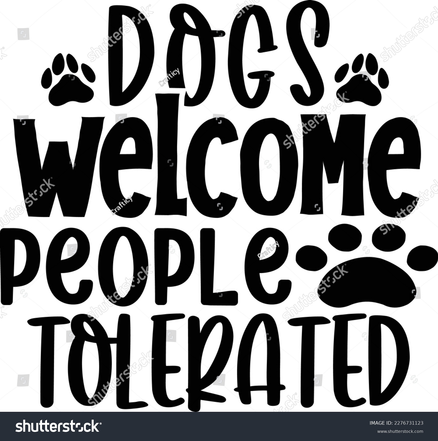 SVG of Dogs welcome people tolerated dog life svg best typography tshirt design premium vector svg