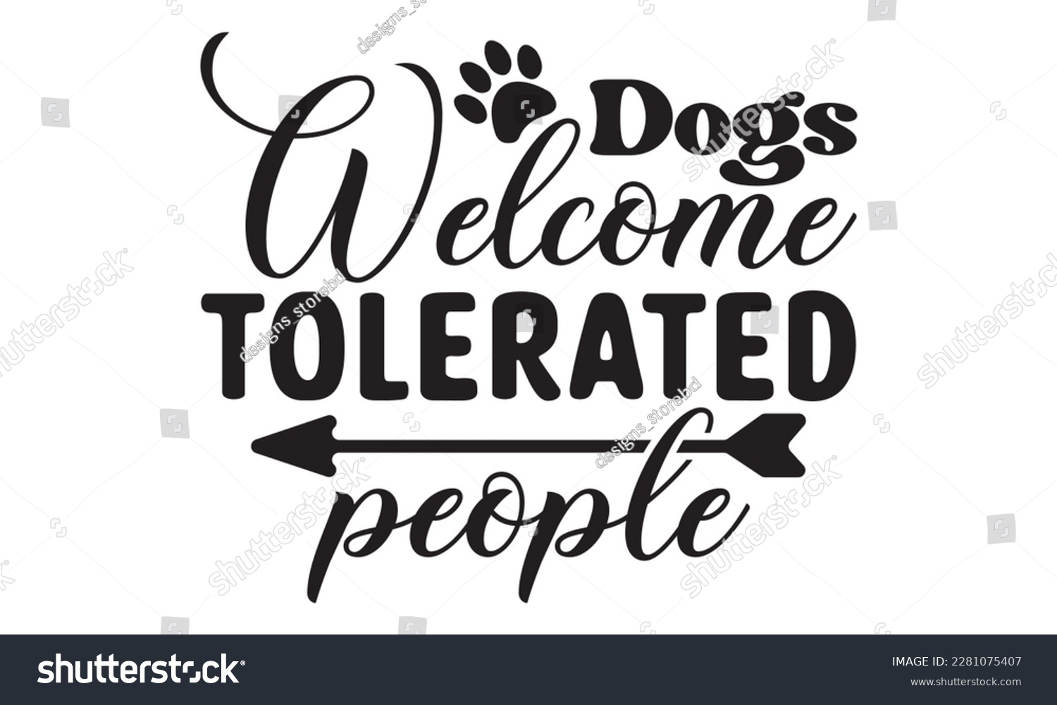 SVG of Dogs welcome people tolerated svg ,dog SVG Bundle, dog SVG design bundle and  t-shirt design, Funny Dog Quotes SVG Designs and cut files, fur mom, animal design, animal lover svg