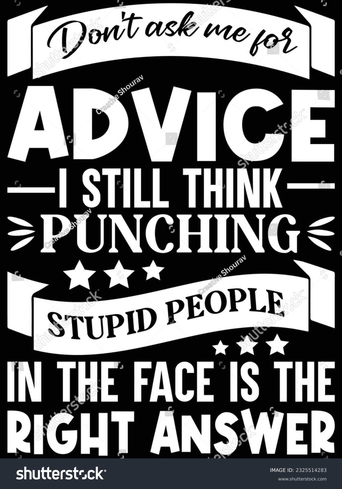 SVG of Don't ask me for advice I still think punching stupid people vector art design, eps file. design file for t-shirt. SVG, EPS cuttable design file svg