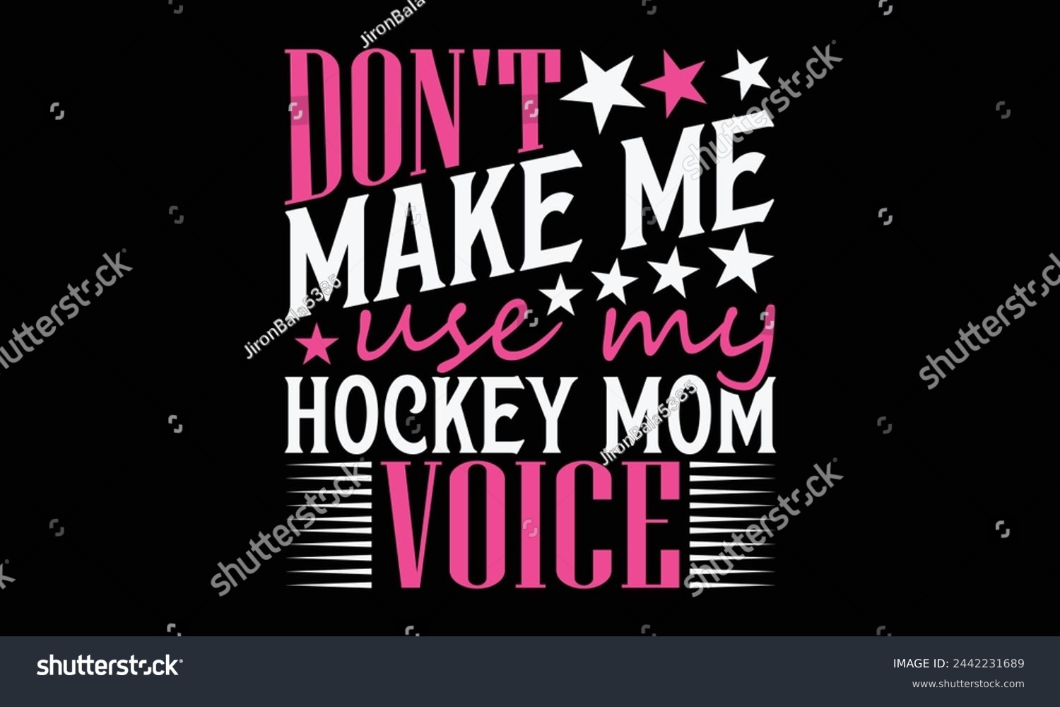 SVG of Don't Make Me Use My Hockey Mom Voice - Mom t-shirt design, isolated on white background, this illustration can be used as a print on t-shirts and bags, cover book, template, stationary or as a poster svg