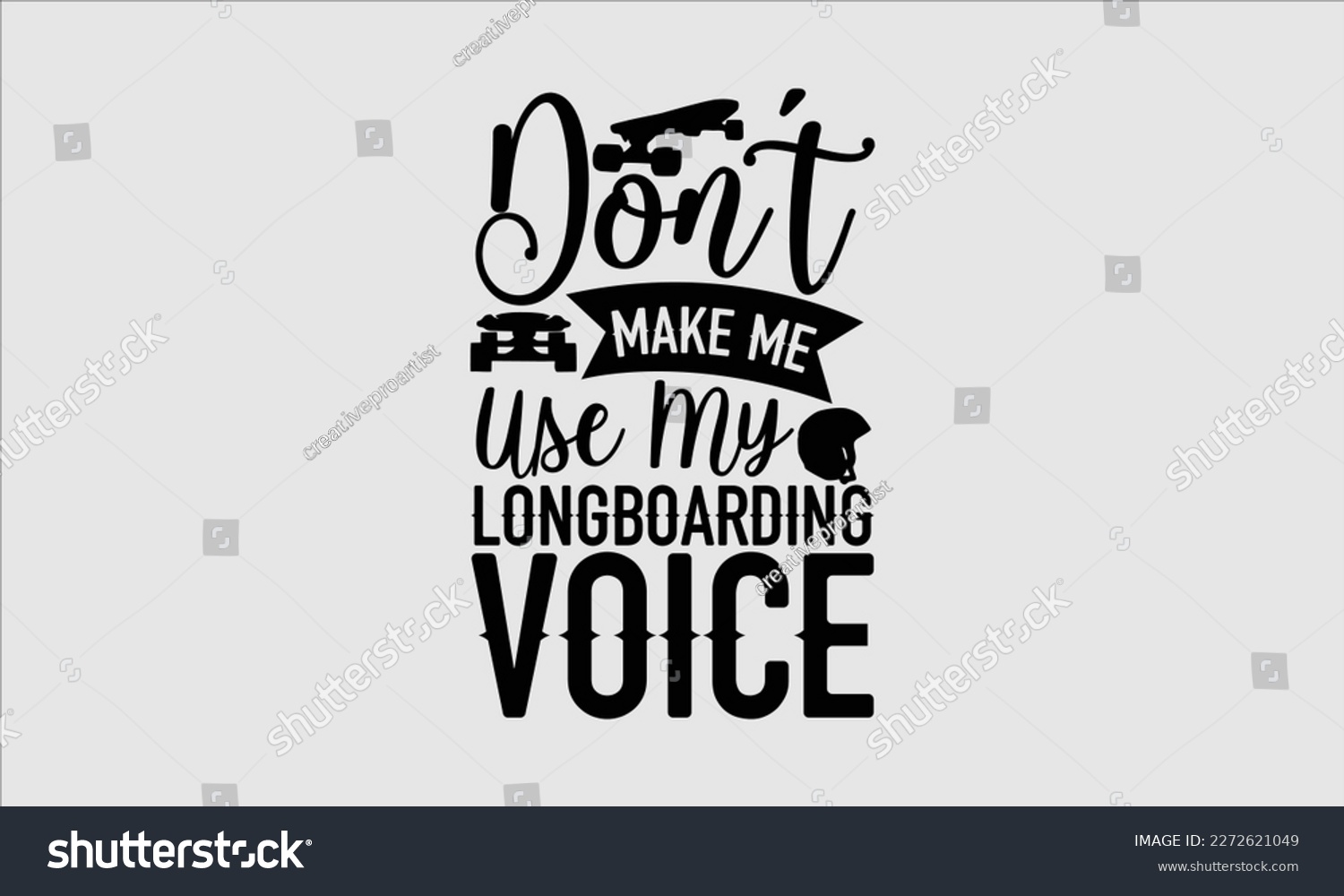 SVG of Don’t make me use my longboarding voice- Longboarding T- shirt Design, Hand drawn lettering phrase, Illustration for prints on t-shirts and bags, posters, funny eps files, svg cricut svg