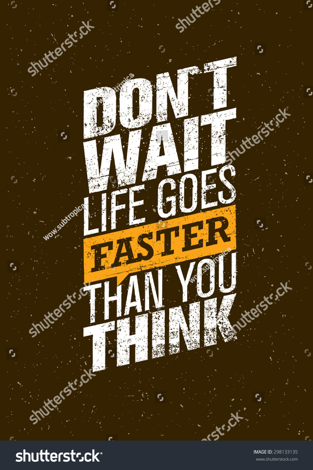 Dont Wait Life Goes Faster Than Stock Vector 298133135 Shutterstock