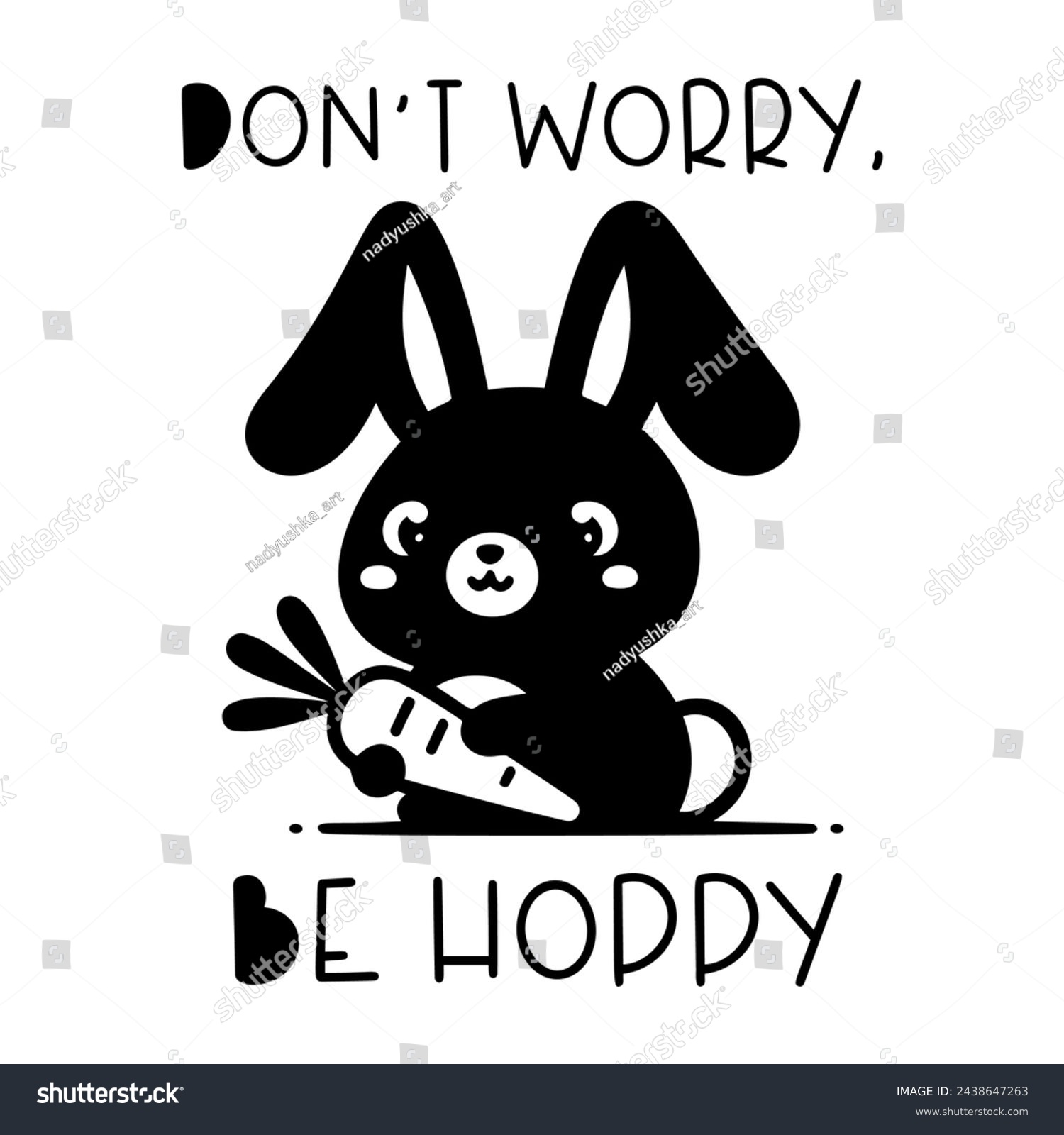 SVG of Don't worry, be hoppy quote. Cute baby bunny with carrot, silhouette. Vector illustration. svg