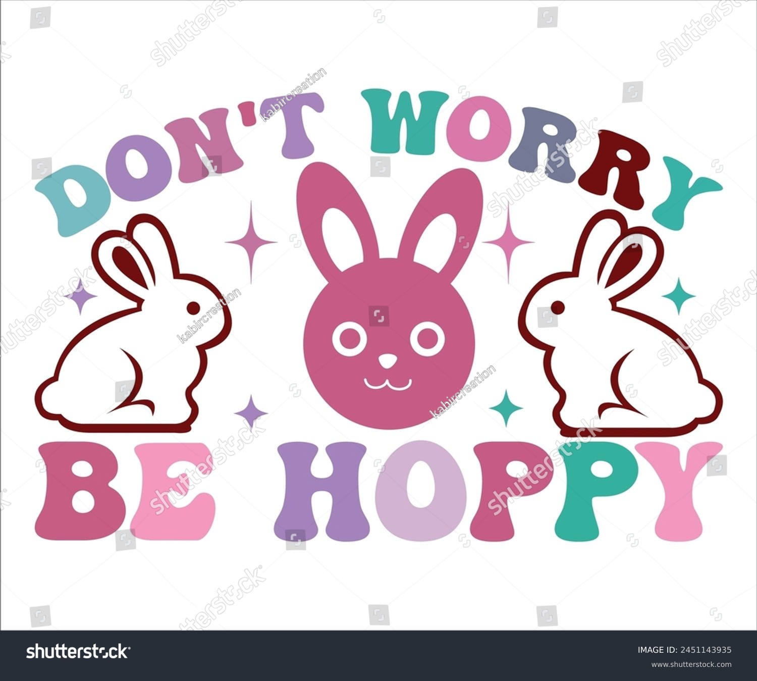 SVG of Don't Worry Be Hoppy T-shirt, Happy easter T-shirt, Easter shirt, spring holiday, Easter Cut File,  Bunny and spring T-shirt, Egg for Kids, Egg for Kids, Easter Funny Quotes, Cut File Cricut svg