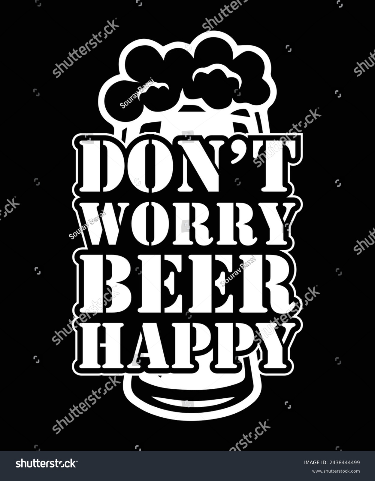 SVG of DON'T WORRY BEER HAPPY THISRT DESIGN svg