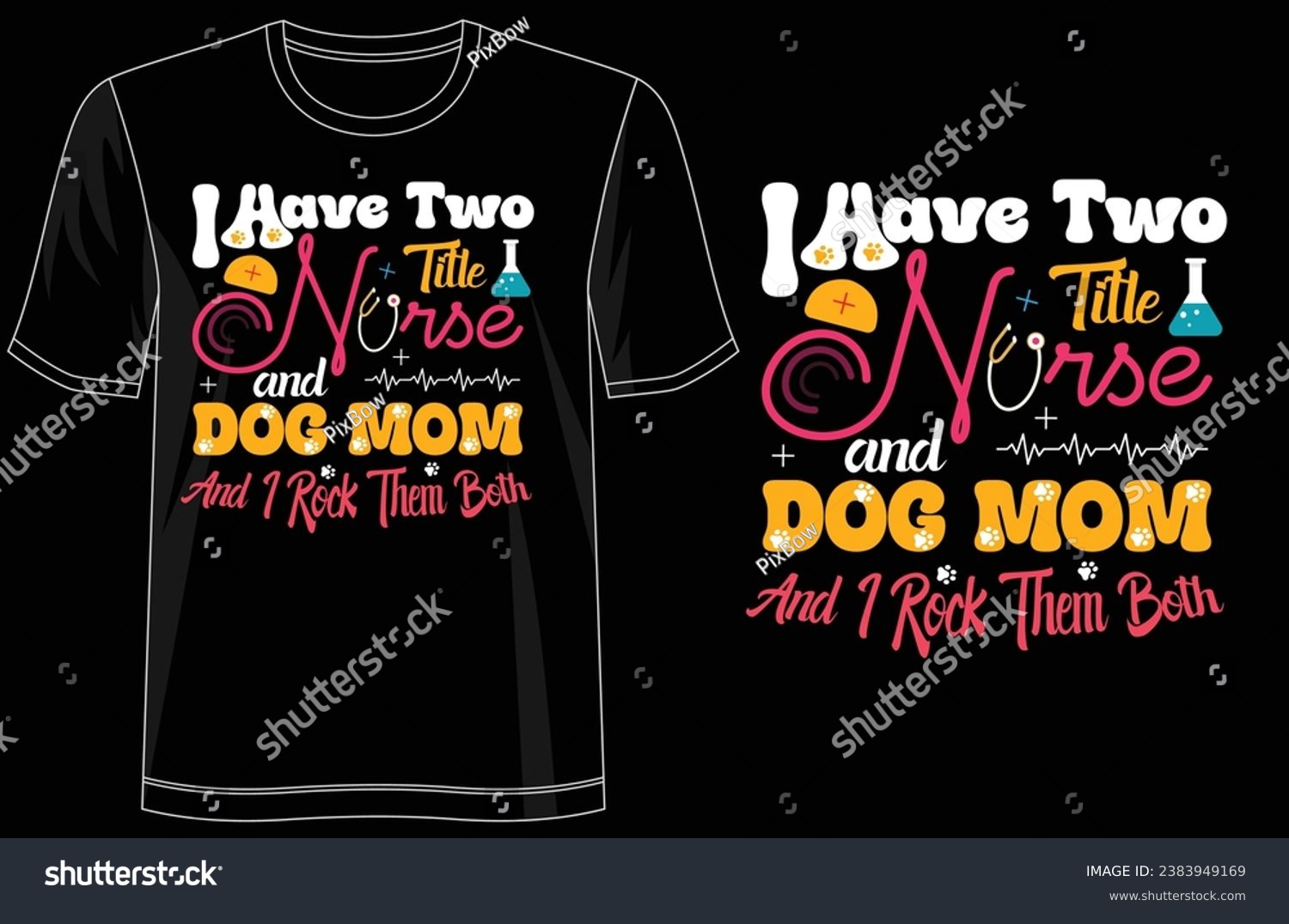 SVG of Double Title Tee - 'I Have Two Title Nurse and Dog Mom and I Rock Them Both' Cool T-Shirt Design, For print, illustration, typography, Premium Quality Wear svg