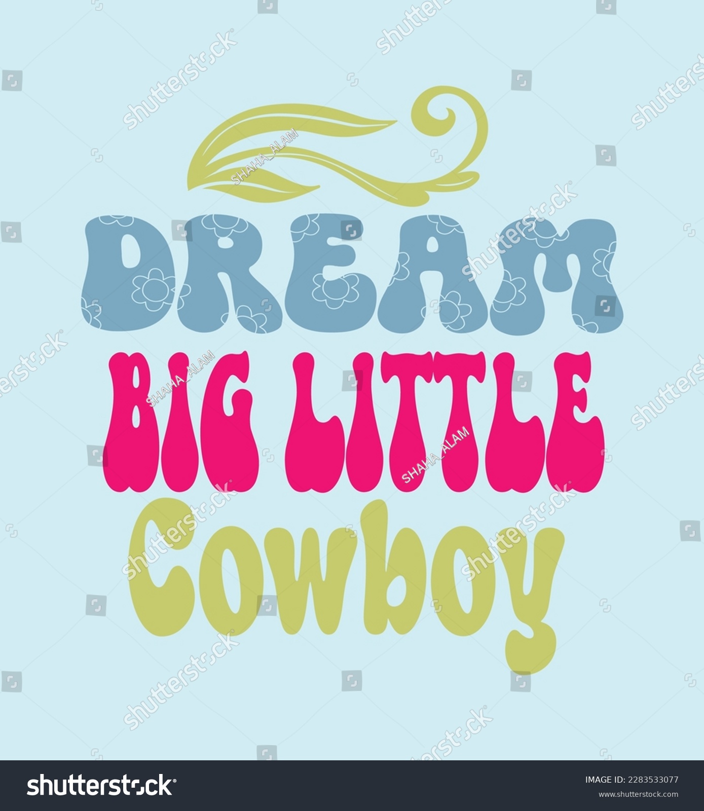SVG of Dream big little cowboy svg design svg