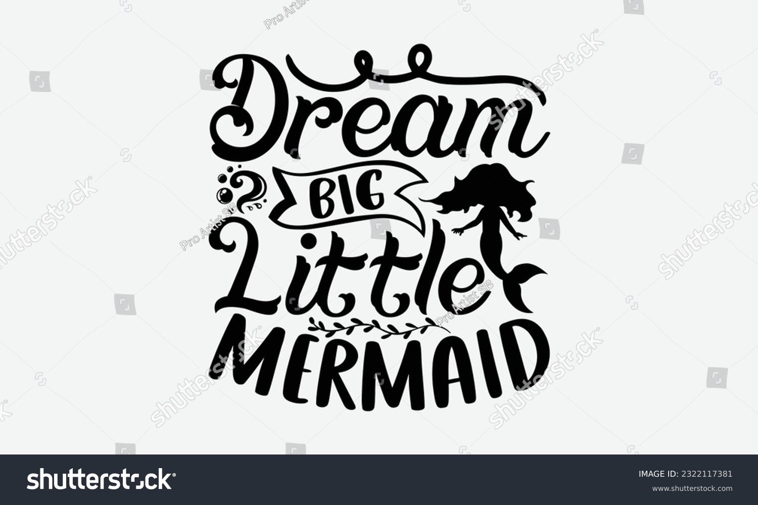 SVG of Dream Big Little Mermaid - Fishing SVG Design, Isolated On White Background, For Cutting Machine, Silhouette Cameo, Cricut. svg