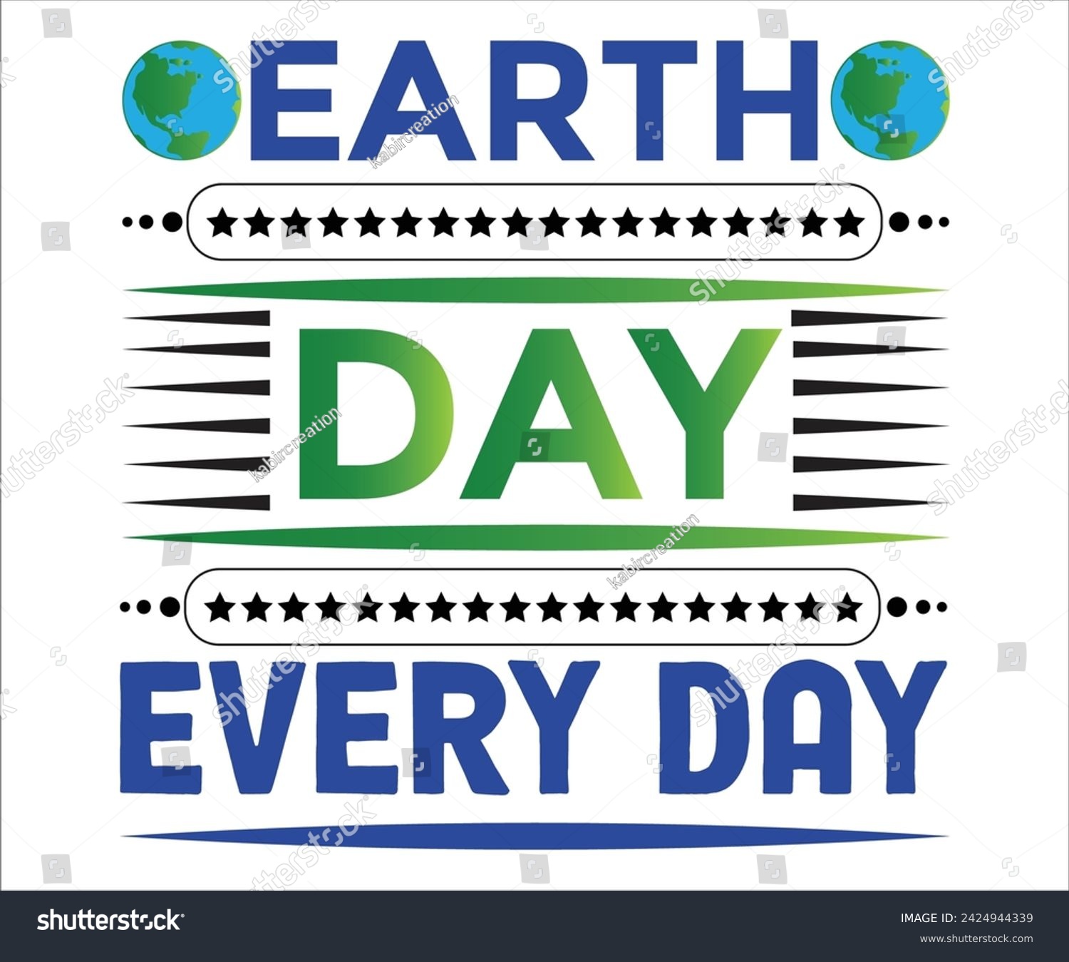 SVG of Earth Day Every Day T-shirt, Happy  day svg,Mother Earth T-shirt, Earth Day Sayings, Environmental Quotes, Cut Files For Cricut svg