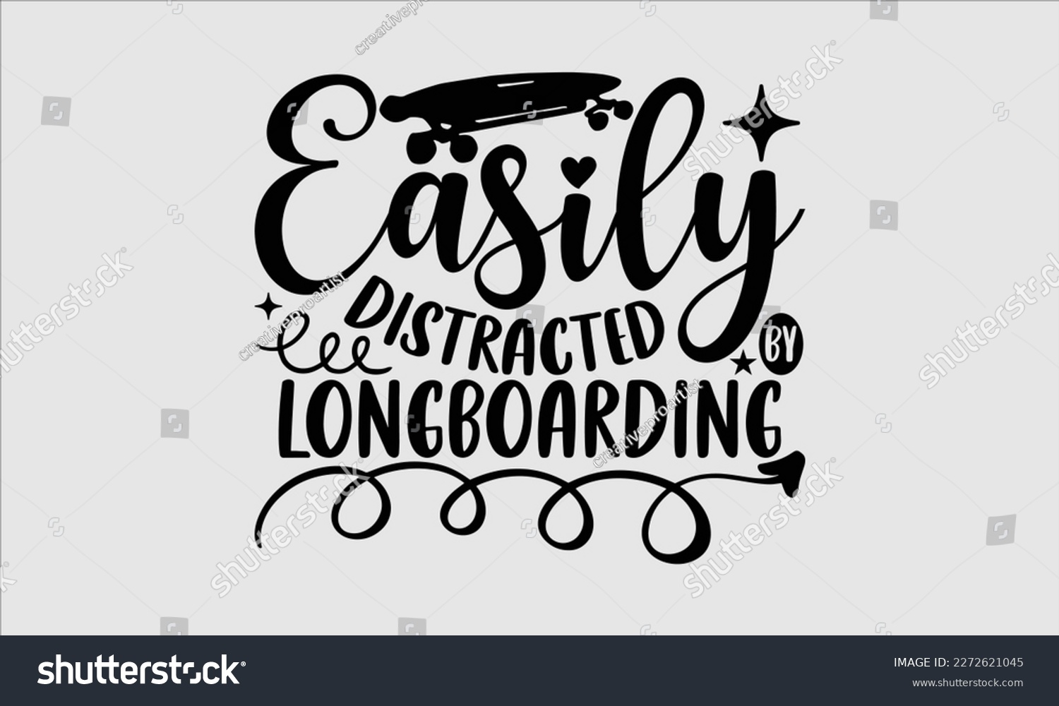 SVG of Easily distracted by longboarding- Longboarding T- shirt Design, Hand drawn lettering phrase, Illustration for prints on t-shirts and bags, posters, funny eps files, svg cricut svg