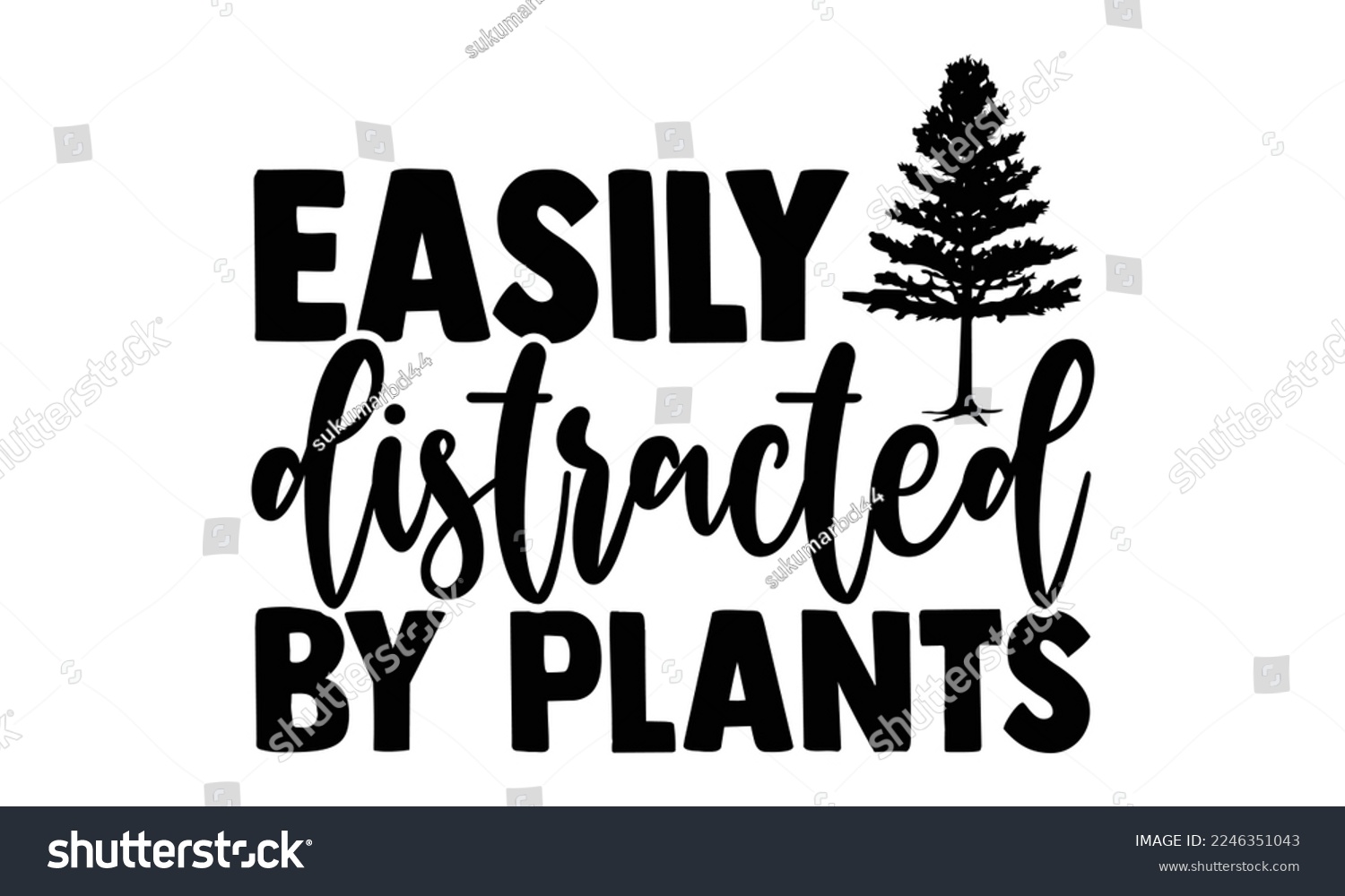 SVG of Easily Distracted By Plants - Gardening T-shirt Design, Illustration for prints on bags, posters, cards, mugs, svg for Cutting Machine, Silhouette Cameo and Hand drawn lettering phrase. svg