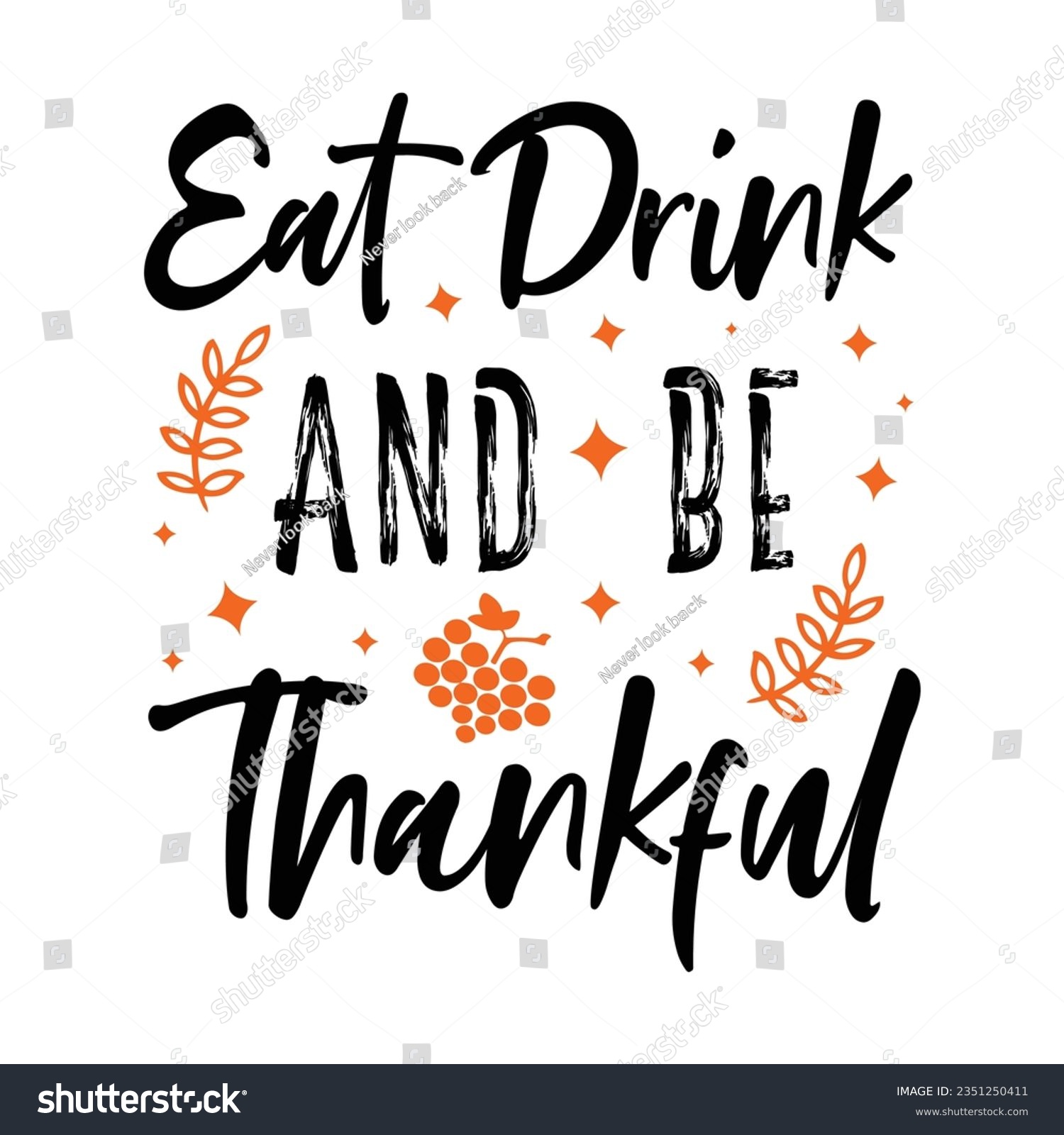 SVG of eat drink and be thankful ,SVG t-shirt design, black SVG cut files, typography custom t-shirt design
 svg
