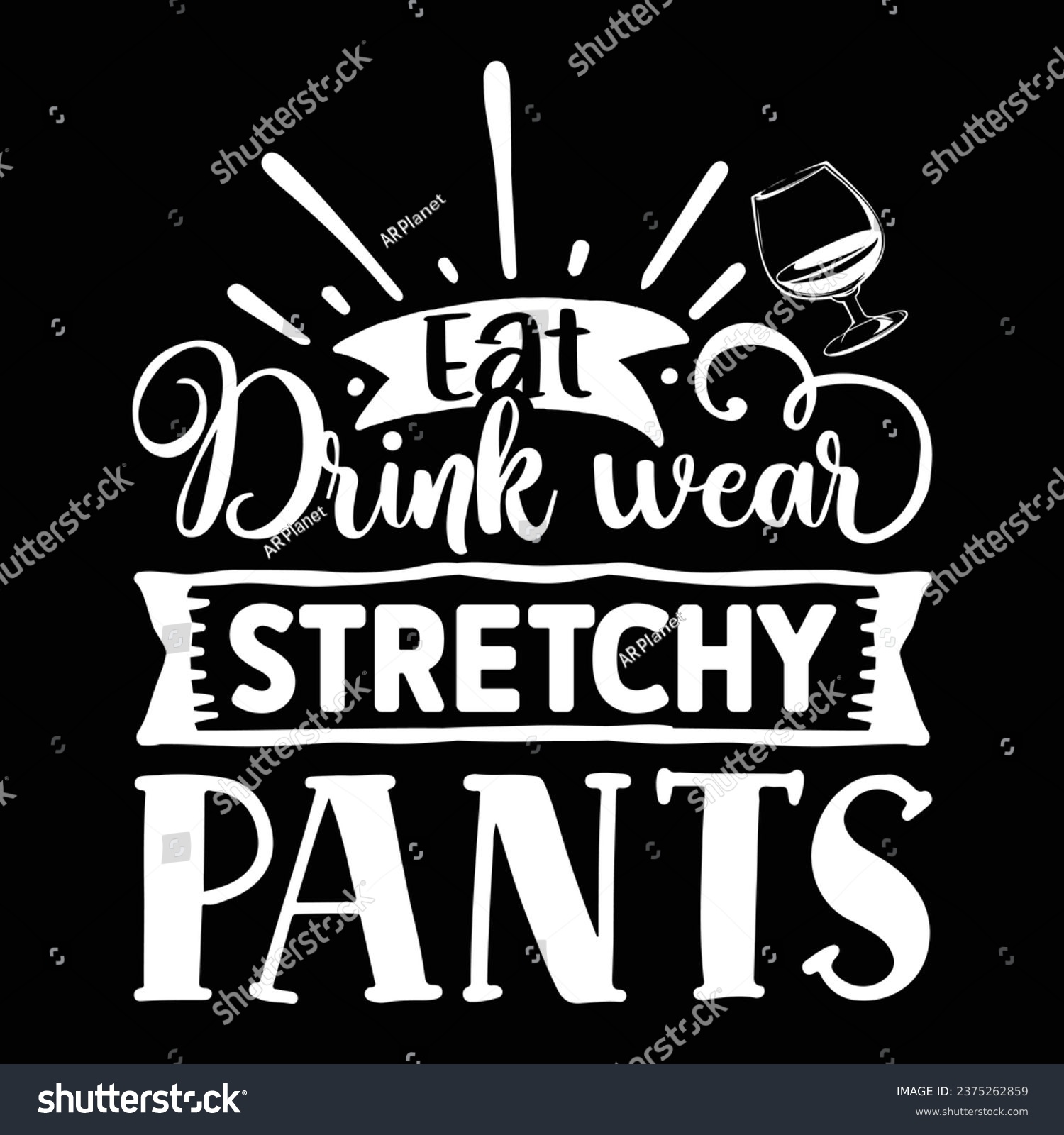 SVG of Eat drink wear stretchy pants svg