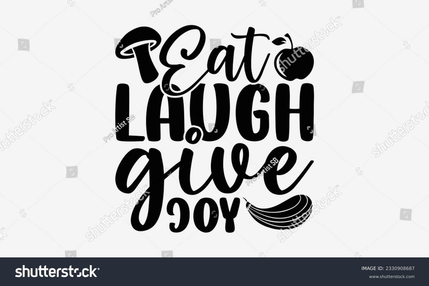SVG of Eat Laugh Give Joy - Thanksgiving T-shirt Design Template, Happy Turkey Day SVG Quotes, And Hand Drawn Lettering Phrase Isolated On White Background. svg