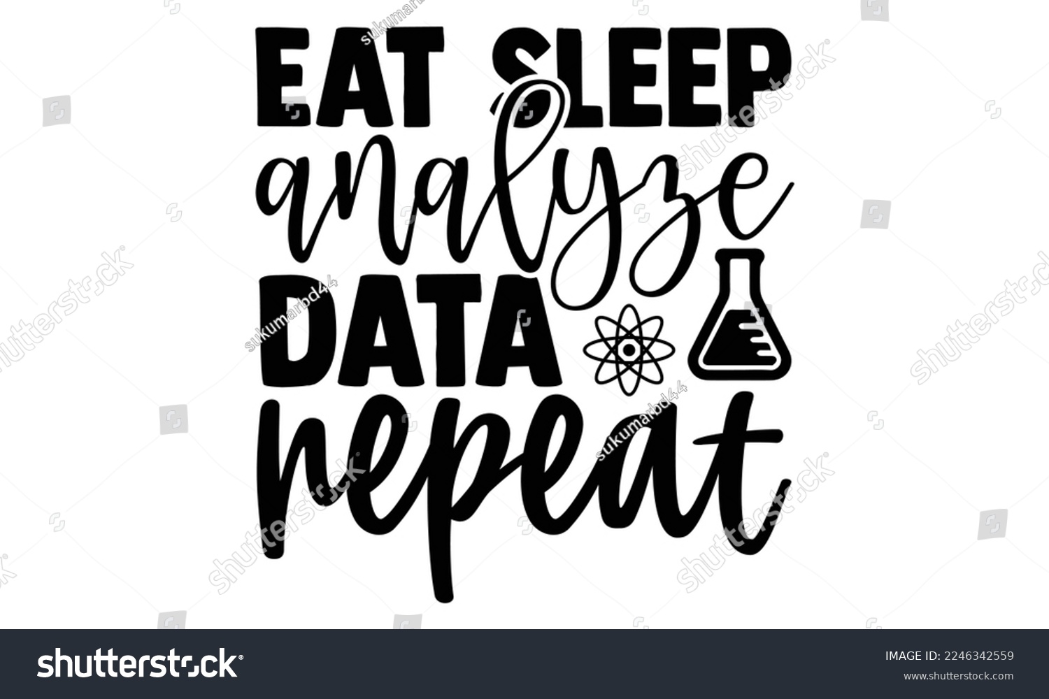 SVG of Eat Sleep Analyze Data Repeat - Scientist t shirt design, Hand drawn lettering phrase, svg Files for Cutting Cricut and Silhouette, Handmade calligraphy vector illustration svg