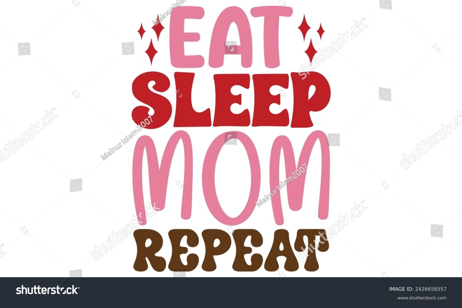 SVG of eat sleep mom repeat, Mom T-shirt Design EPS File Format. svg