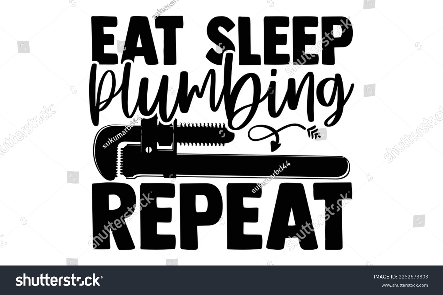 SVG of Eat Sleep Plumbing Repeat - Plumber T shirt Design. Hand drawn lettering phrase, calligraphy vector illustration. eps, svg Files for Cutting svg