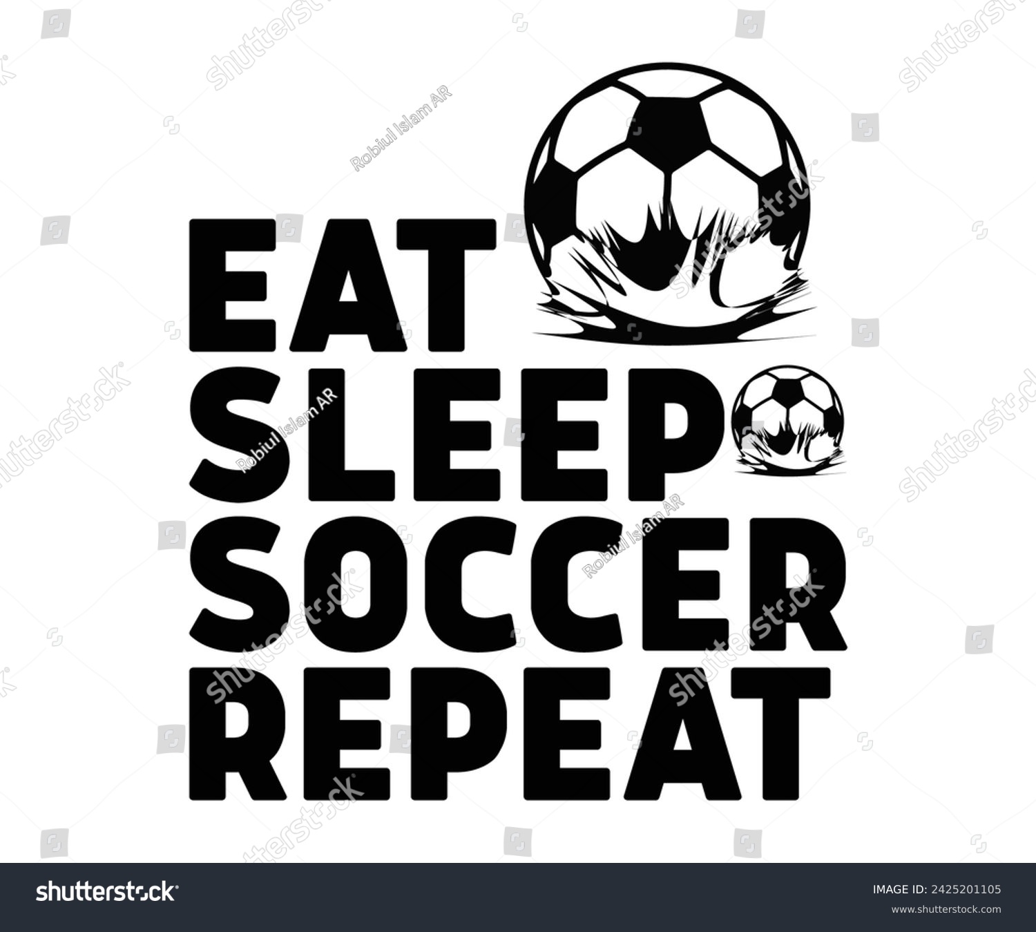 SVG of Eat Sleep  Repeat Svg,Soccer Day, Soccer Player Shirt, Gift For Soccer, Soccer Football, Sport Design Svg,Cut File, Soccer t-Shirt Design, European Football,  svg