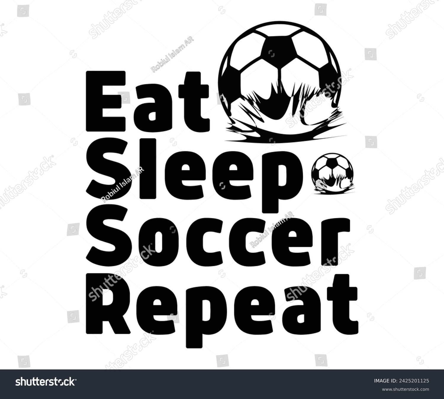 SVG of Eat Sleep Soccer Repeat Svg,Day, Soccer Player Shirt, Gift For Soccer, Soccer Football, Sport Design Svg,Cut File,  t-Shirt Design, European Football,  svg