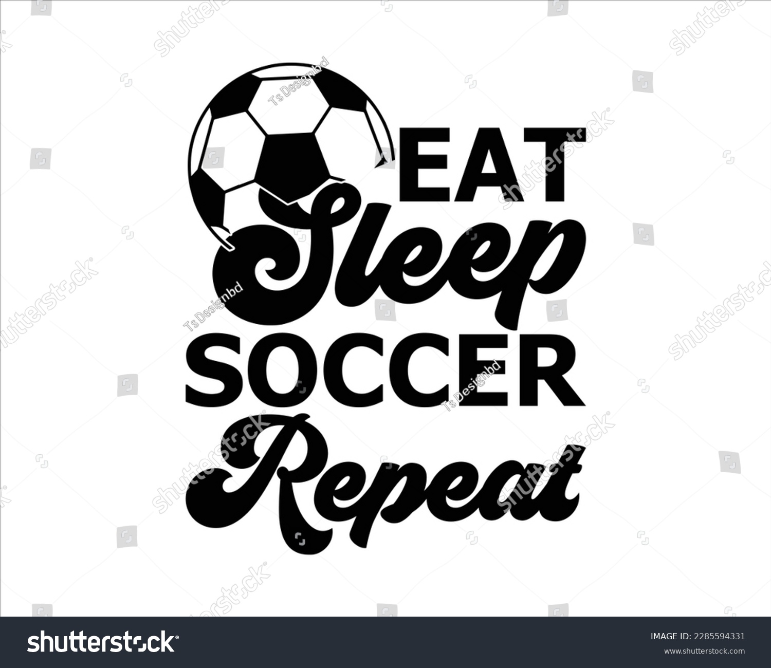 SVG of Eat Sleep Soccer Repeat Svg design,Soccer Mom Svg,Soccer Mom Life Svg,FootBall Svg,Soccer Ball Svg,Soccer Clipart,Sports, Cut File Cricut,Game Day Svg,Proud Soccer Svg,Soccer Quote Svg, Soccer Saying  svg
