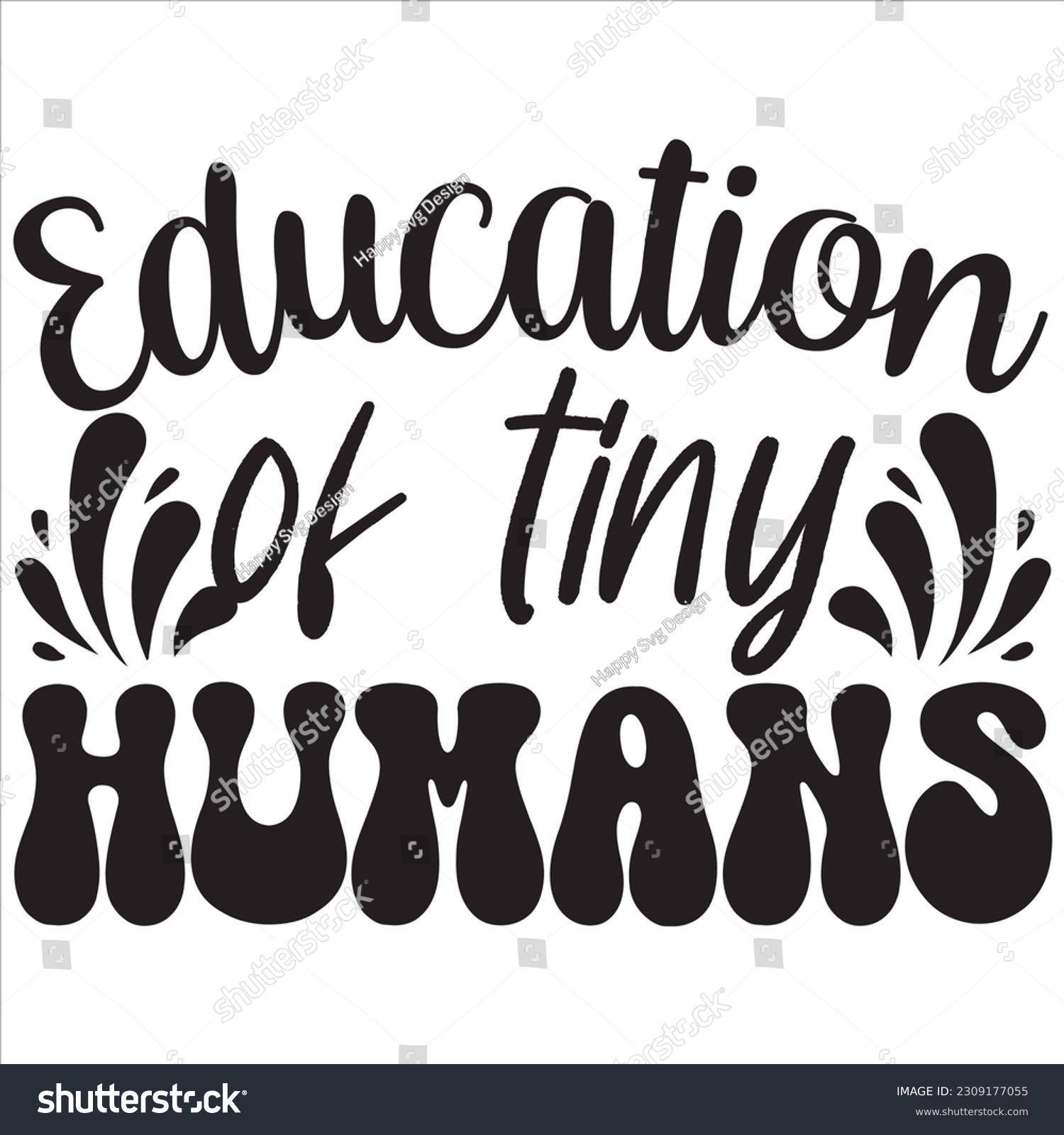 SVG of Education of tiny humans, Svg t-shirt design and vector file. svg