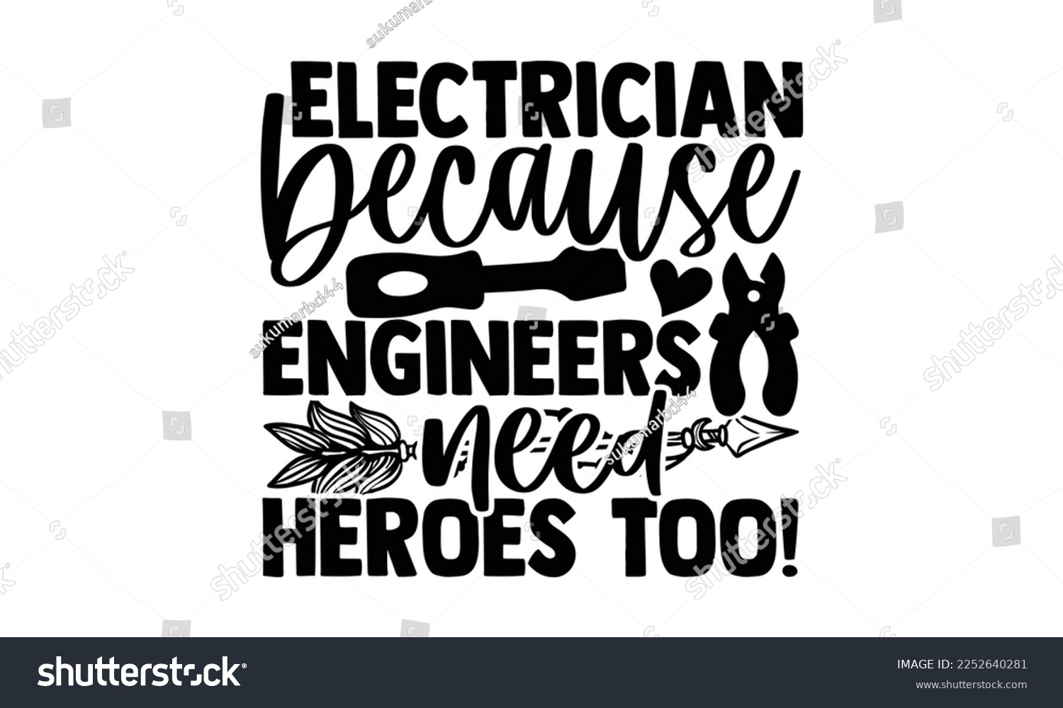 SVG of Electrician Because Engineers Need Heroes Too! - Electrician Svg Design, Calligraphy graphic design, Hand written vector svg design, t-shirts, bags, posters, cards, for Cutting Machine, Silhouette Cam svg