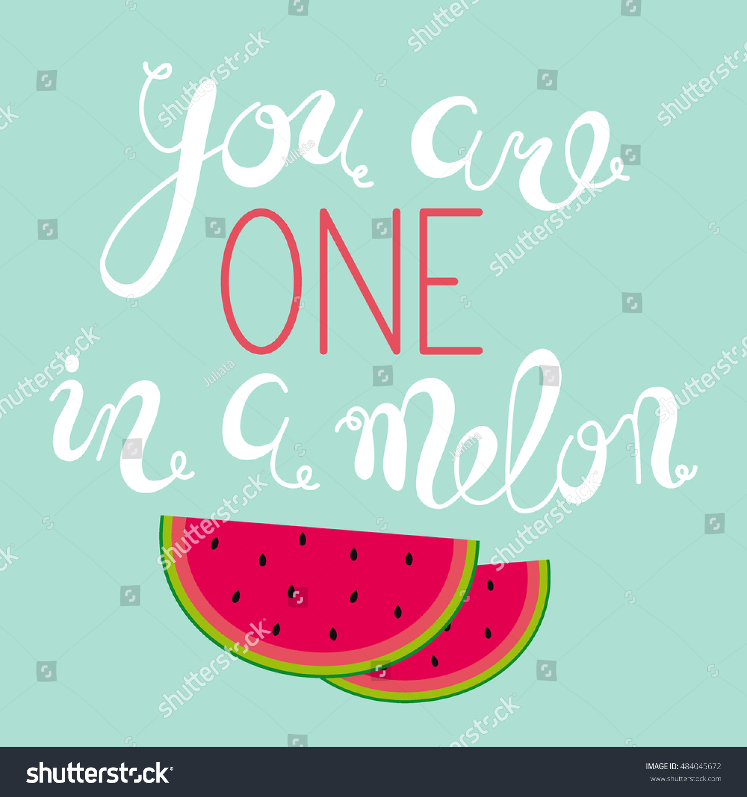 Emotional print with watermelon and hand drawn love quote You are one in a