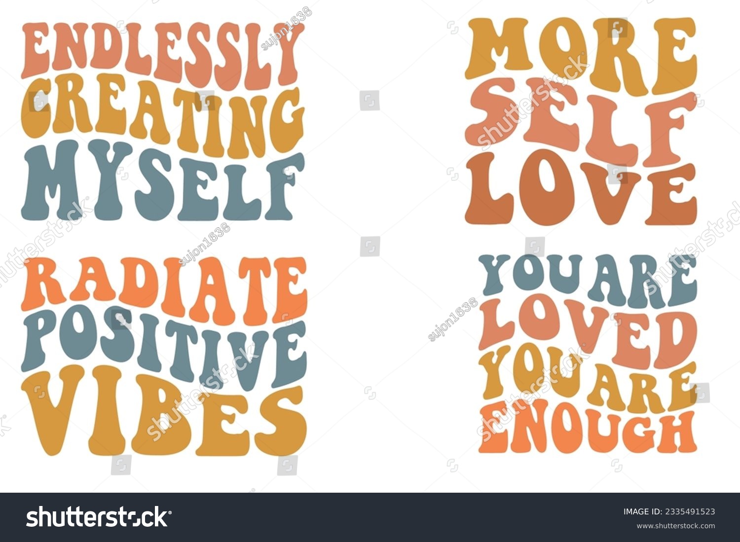 SVG of Endlessly Creating Myself, More Self Love, Radiate Positive Vibes, You Are Loved You Are Enough retro wavy SVG bundle T-shirt designs svg