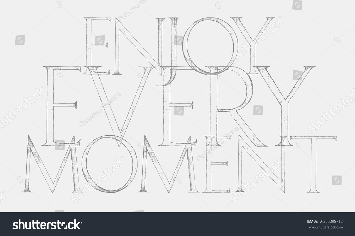 Enjoy Every Moment Your Life quote typography Roman Classic Alphabet with a Method of