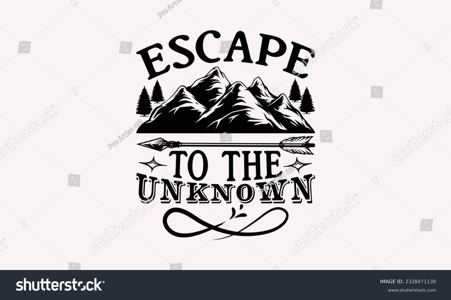 SVG of Escape to the unknown - Camping SVG Design, Campfire T-shirt Design, Sign Making, Card Making, Scrapbooking, Vinyl Decals and Many More. svg