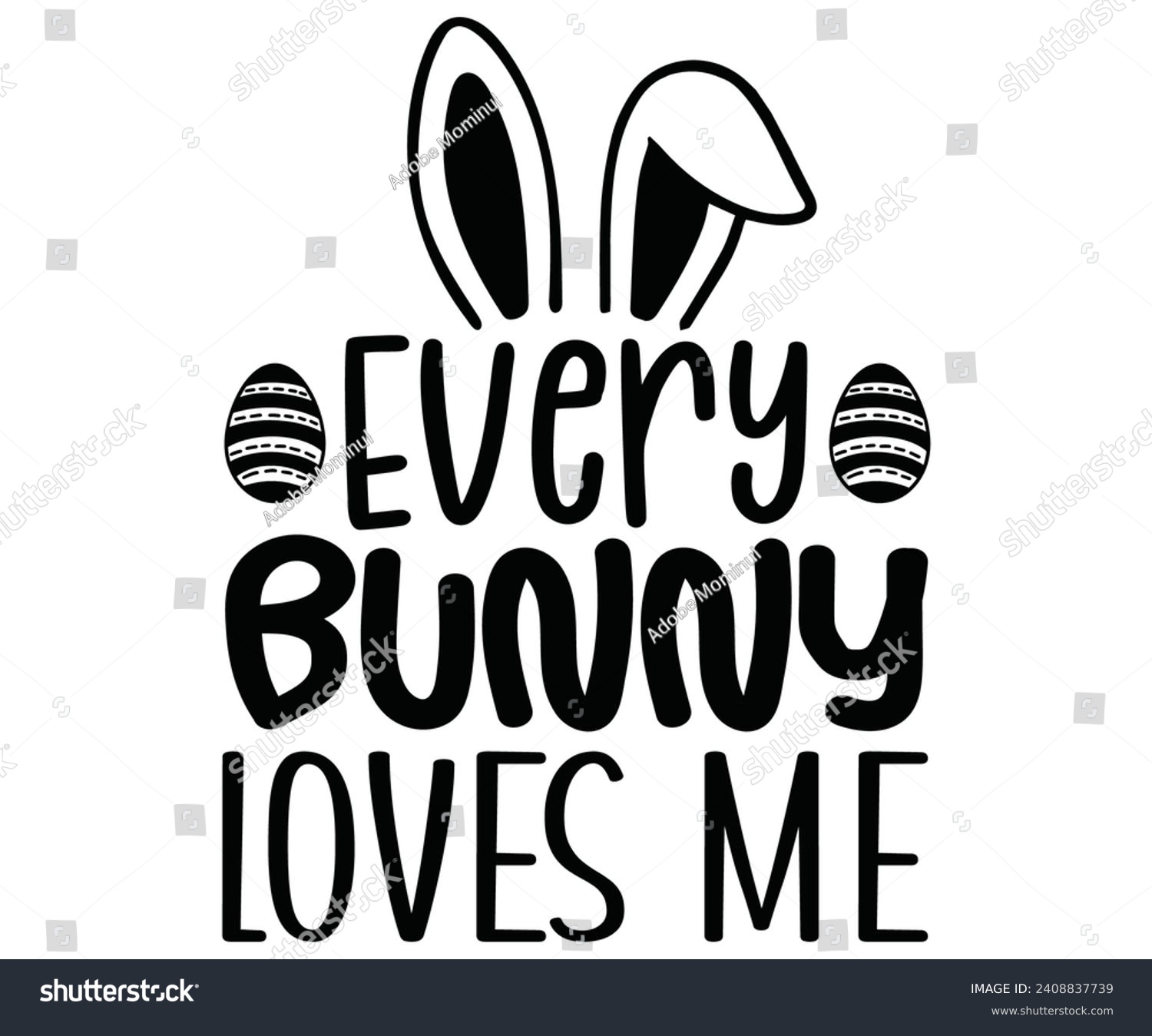 SVG of Every Bunny Loves Me Svg,Happy Easter Svg,Png,Bunny Svg,Retro Easter Svg,Easter Quotes,Spring Svg,Easter Shirt Svg,Easter Gift Svg,Funny Easter Svg,Bunny Day, Egg for Kids,Cut Files,Cricut, svg