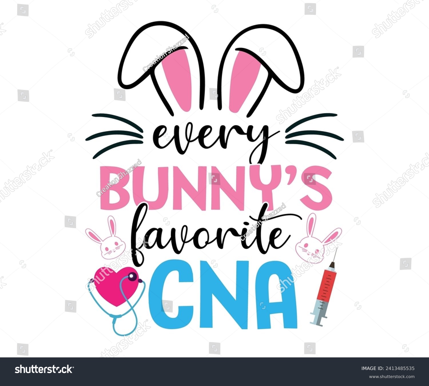 SVG of Every bunny's favorite cna T-shirt, Happy Easter Shirts, Hunting Squad, Easter Quotes, Easter for Kids, March Shirt, Welcome Spring, Cut File For Cricut And Silhouette svg