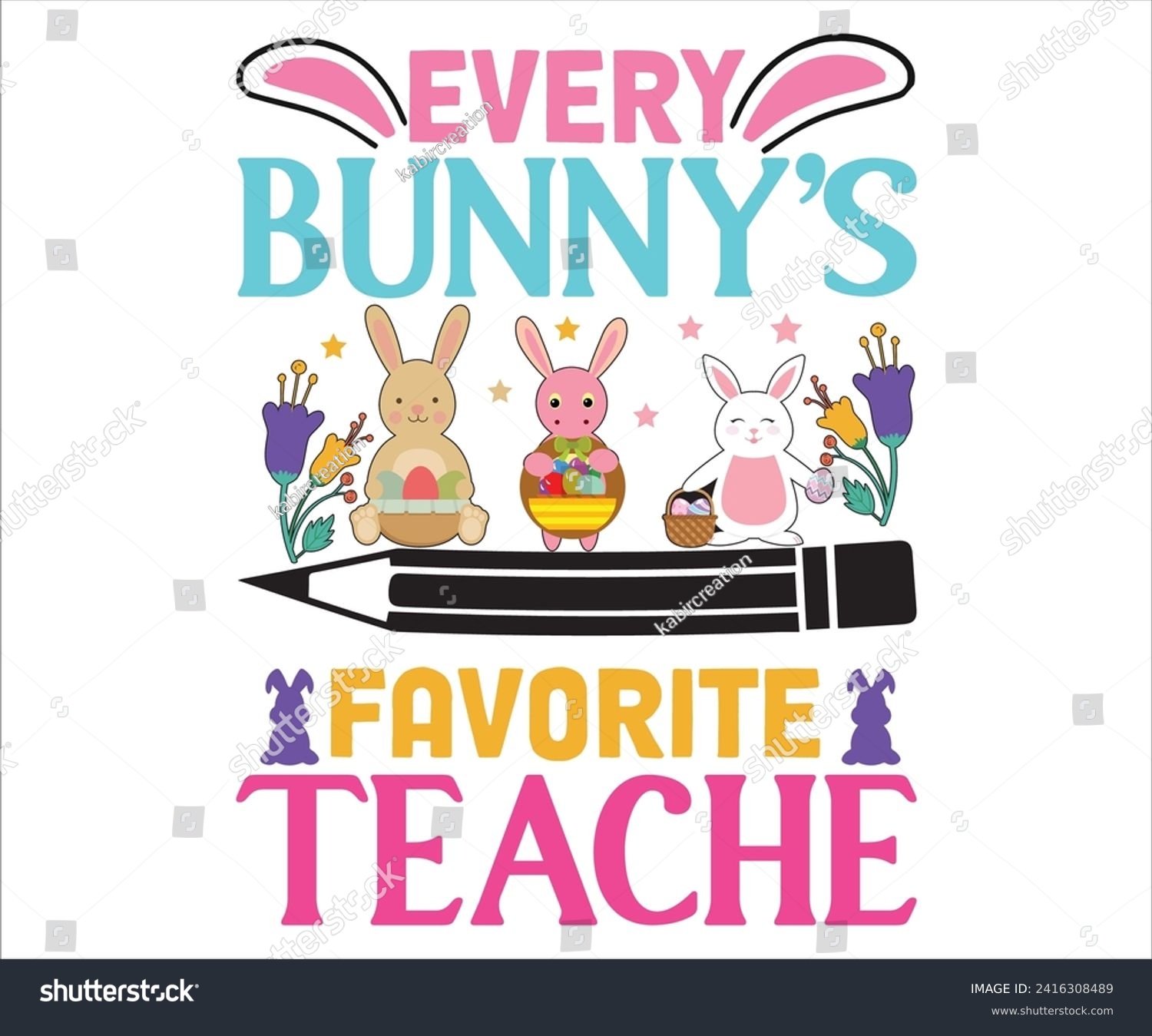 SVG of Every Bunny's Favorite Teache T-shirt, Happy Easter T-shirt, Easter Saying,Spring SVG,Bunny and spring T-shirt, Easter Quotes svg,Easter shirt, Easter Funny Quotes, Cut File for Cricut svg