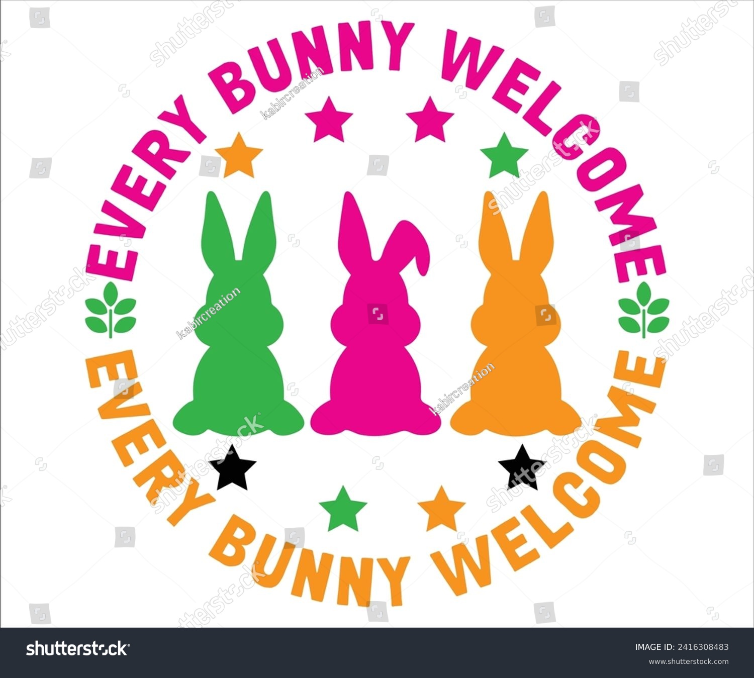 SVG of Every Bunny Welcome T-shirt, Happy Easter T-shirt, Easter Saying SVG,Bunny and spring T-shirt, Easter Quotes svg,Easter shirt, Easter Funny Quotes, Cut File for Cricut svg