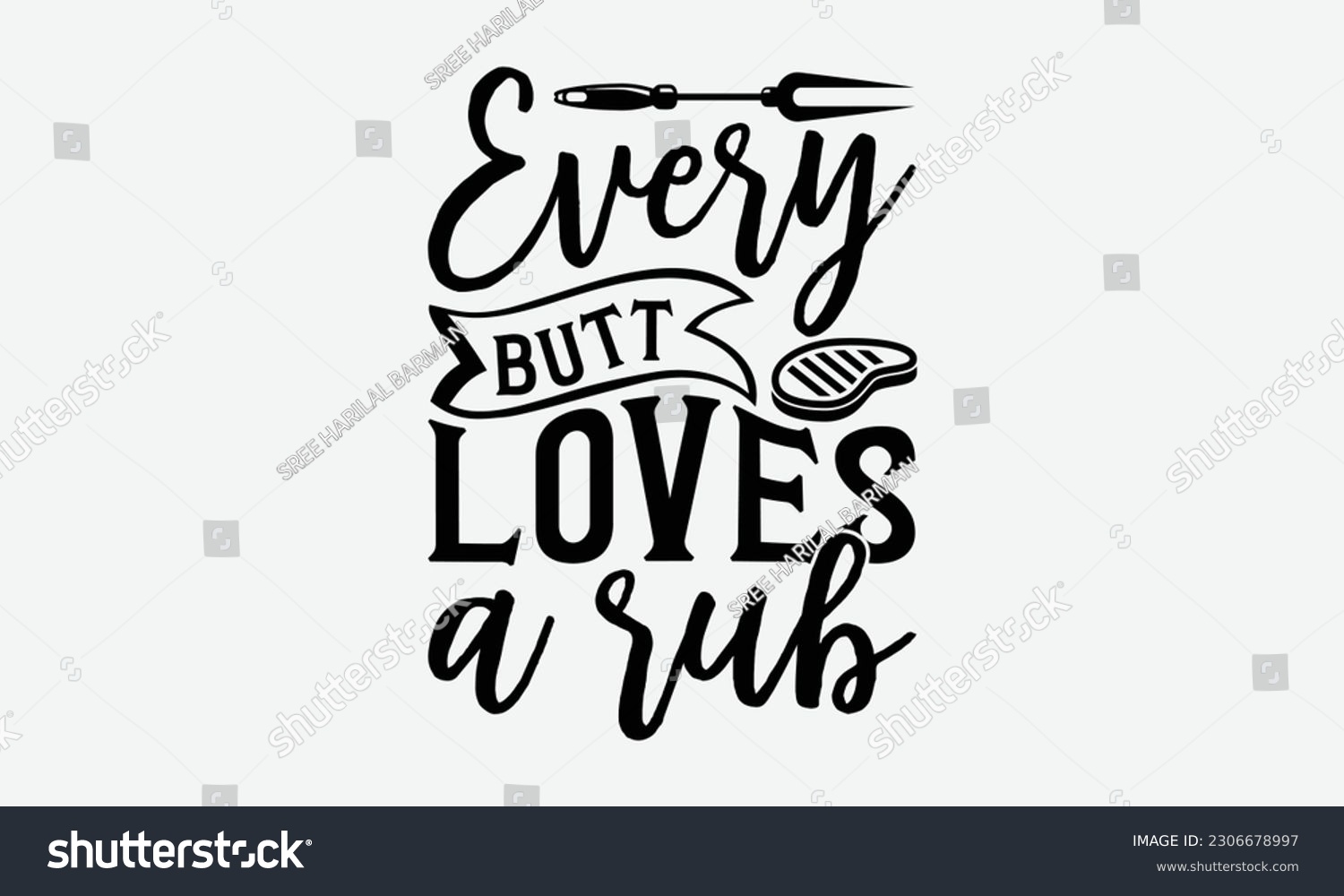 SVG of Every butt loves a rub - Barbecue svg typography t-shirt design Hand-drawn lettering phrase, SVG t-shirt design, Calligraphy t-shirt design,  White background, Handwritten vector. eps 10. svg