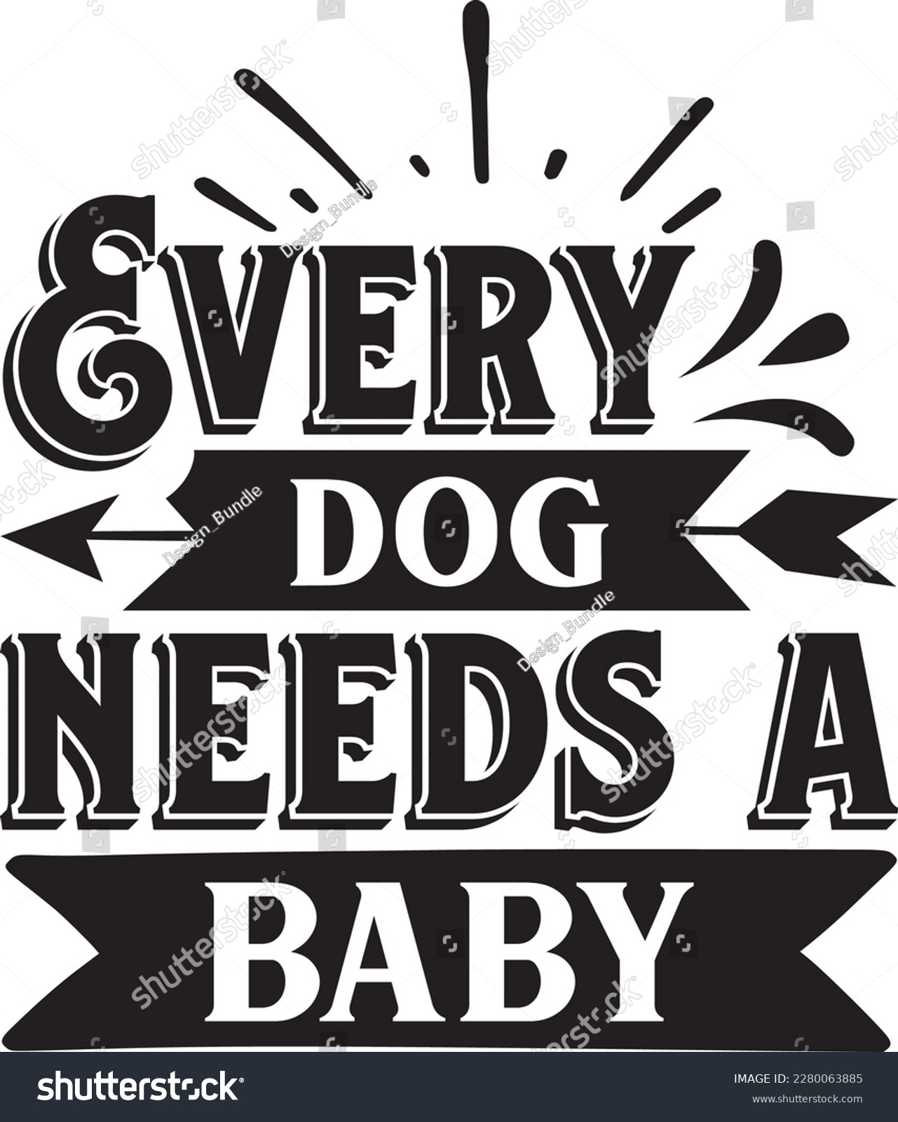 SVG of Every dog needs a baby svg ,baby design, baby Svg design svg