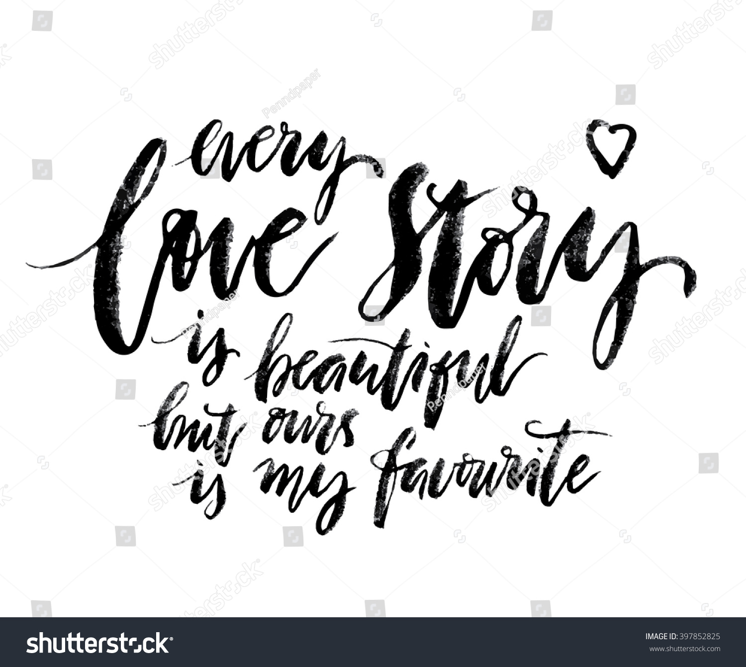 Every Love story is beautiful but ours is my favorite Romantic quote Hand drawn