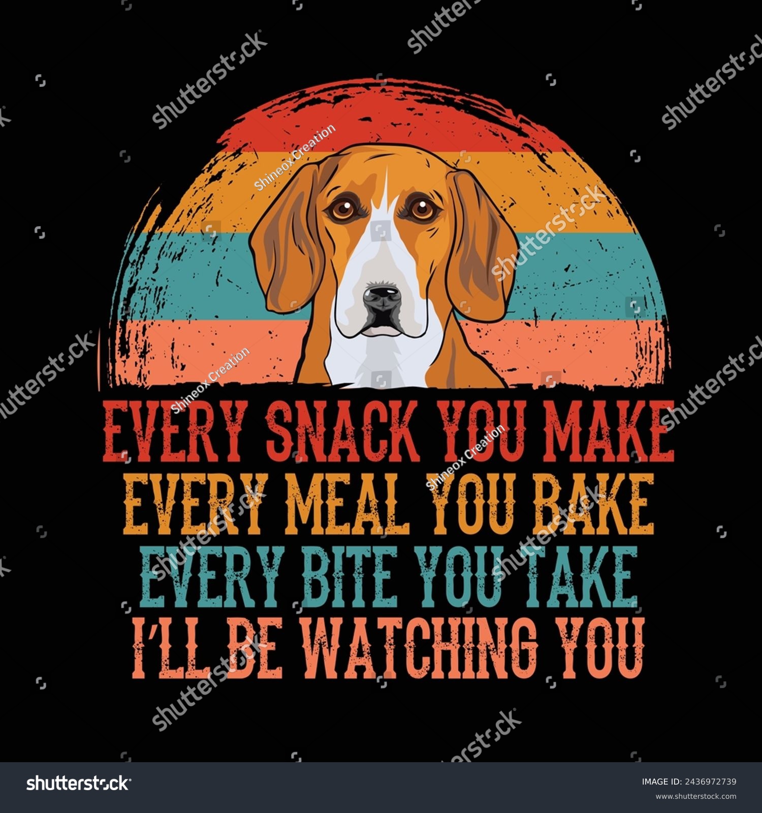 SVG of Every snack you make Every meal you bake Every bite you take I'll Be Watching You American Foxhound Dog Typography t-shirt Design Vector svg