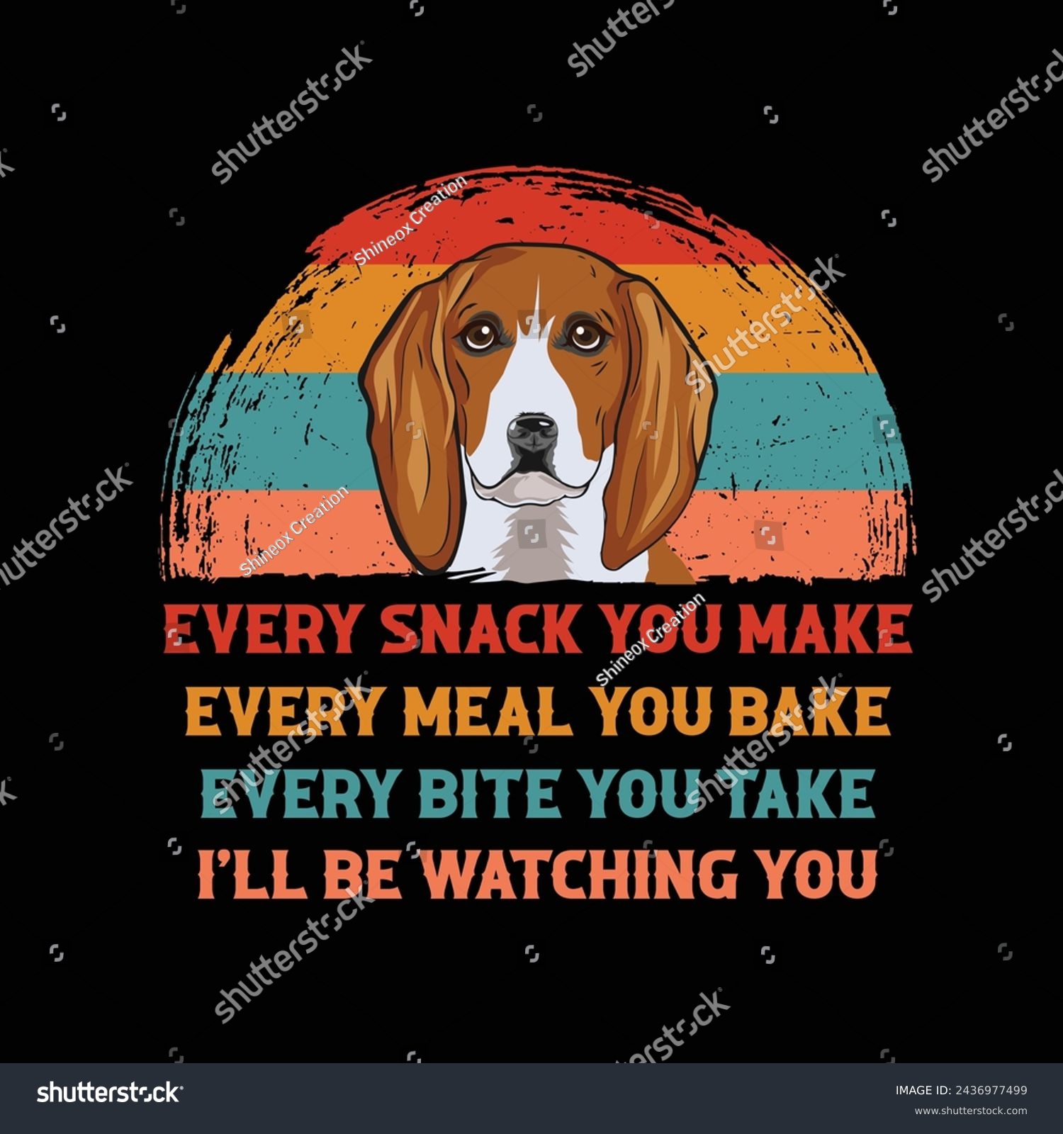 SVG of Every snack you make Every meal you bake Every bite you take I'll Be Watching You Basset Hound Dog Typography t-shirt Design Vector
 svg