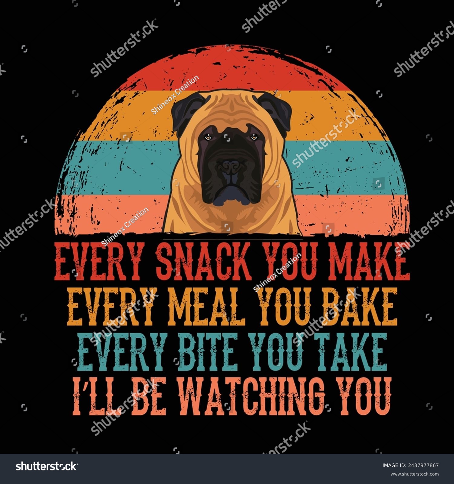 SVG of Every snack you make Every meal you bake Every bite you take I'll Be Watching You Bullmastiff Dog Typography t-shirt Design Vector svg