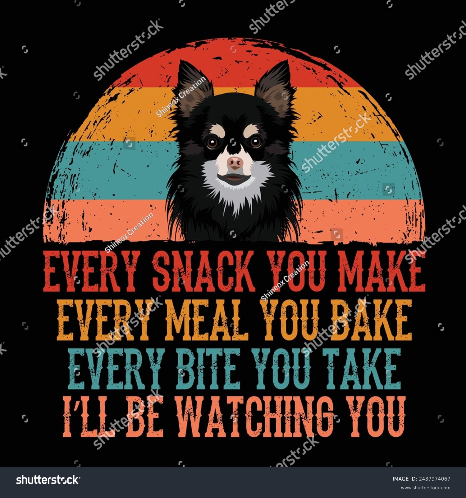 SVG of Every snack you make Every meal you bake Every bite you take I'll Be Watching You Chihuahua Dog Typography t-shirt Design Vector svg