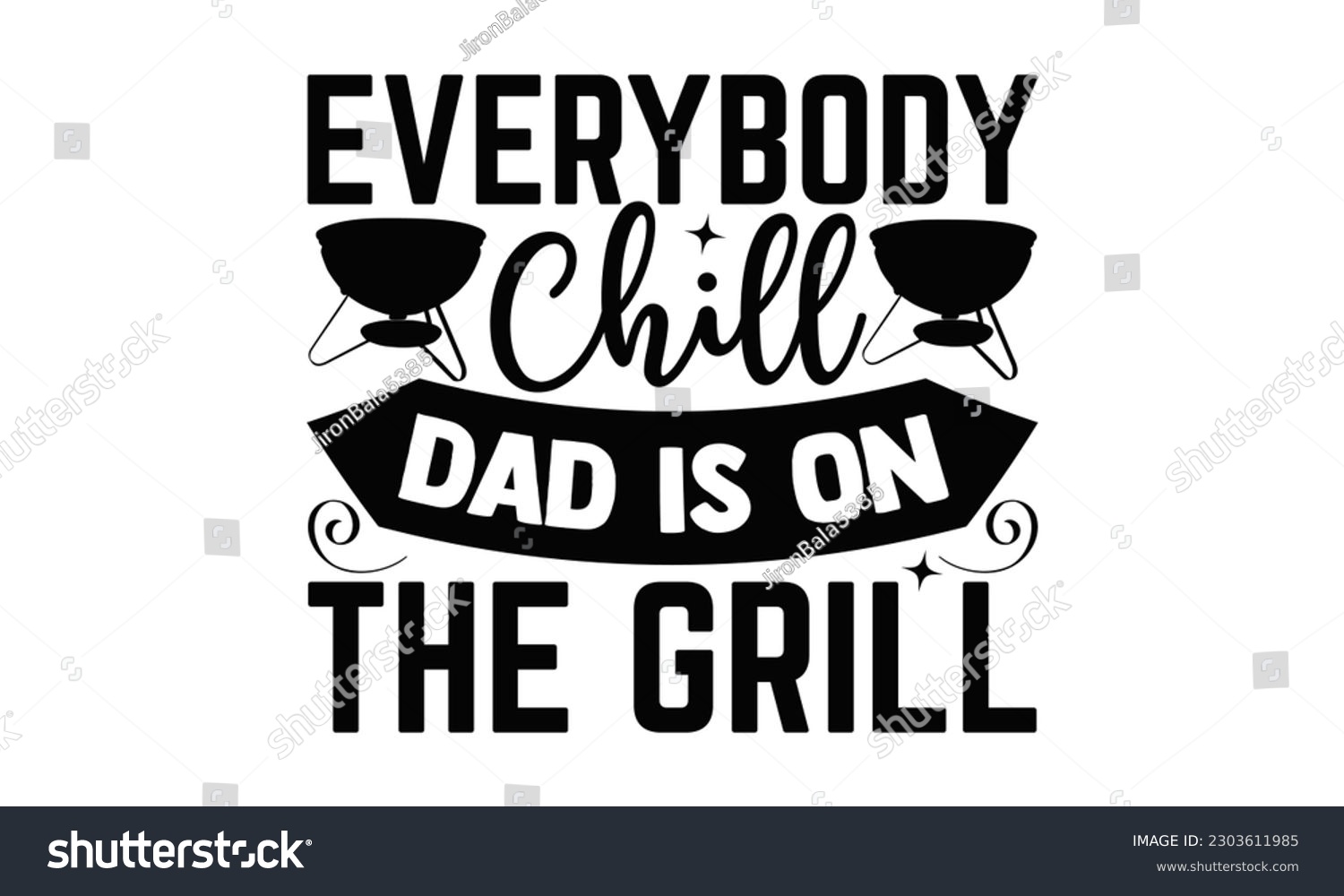 SVG of Everybody Chill Dad Is On The Grill - Barbecue SVG Design, Hand drawn lettering phrase, Illustration  for prints on t-shirts, bags, posters, cards, Mug, and EPS, Files Cutting .
 svg