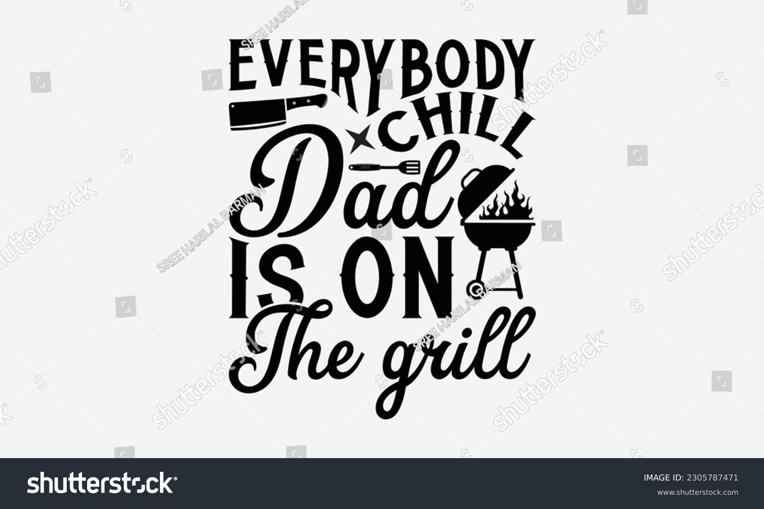 SVG of Everybody chill dad is on the grill - Barbecue svg typography t-shirt design Hand-drawn lettering phrase, SVG t-shirt design, Calligraphy t-shirt design,  White background, Handwritten vector. eps 10. svg
