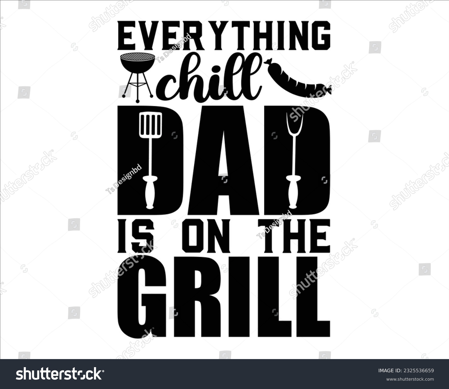 SVG of Everything Chill Dad Is On The Grill  Svg Design,Barbecue svg,BBQ SVG design and craft files,Barbeque party. Father's Day decor. BBQ clipart,Bbq Design Svg Design svg